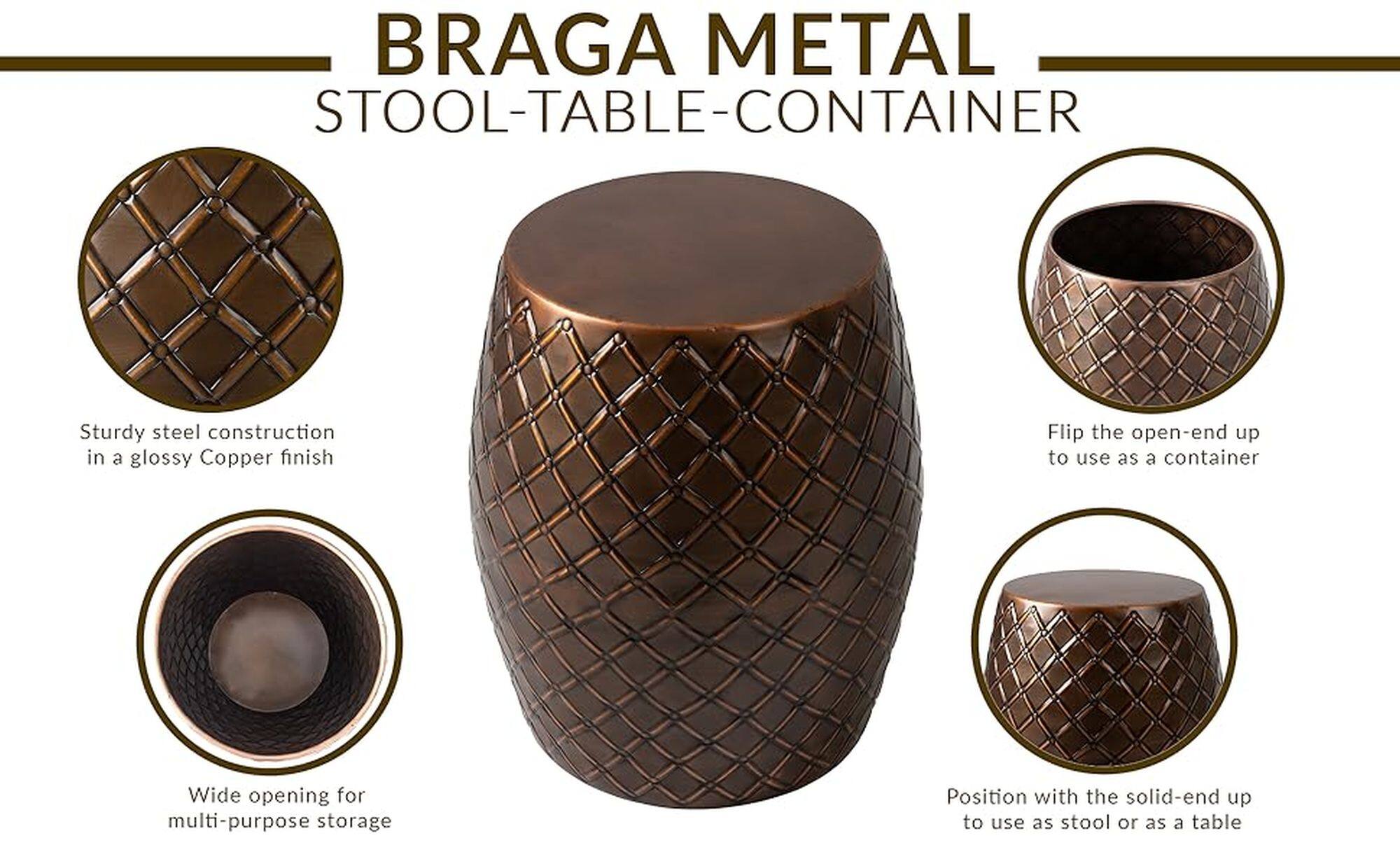 Braga Metal Stool-Table-Container: Sturdy steel construction in a glossy Copper finish. Flip the open-end up to use as a container. Wide opening for multi-purpose storage. Position with the solid-end up to use as stool or as a table.