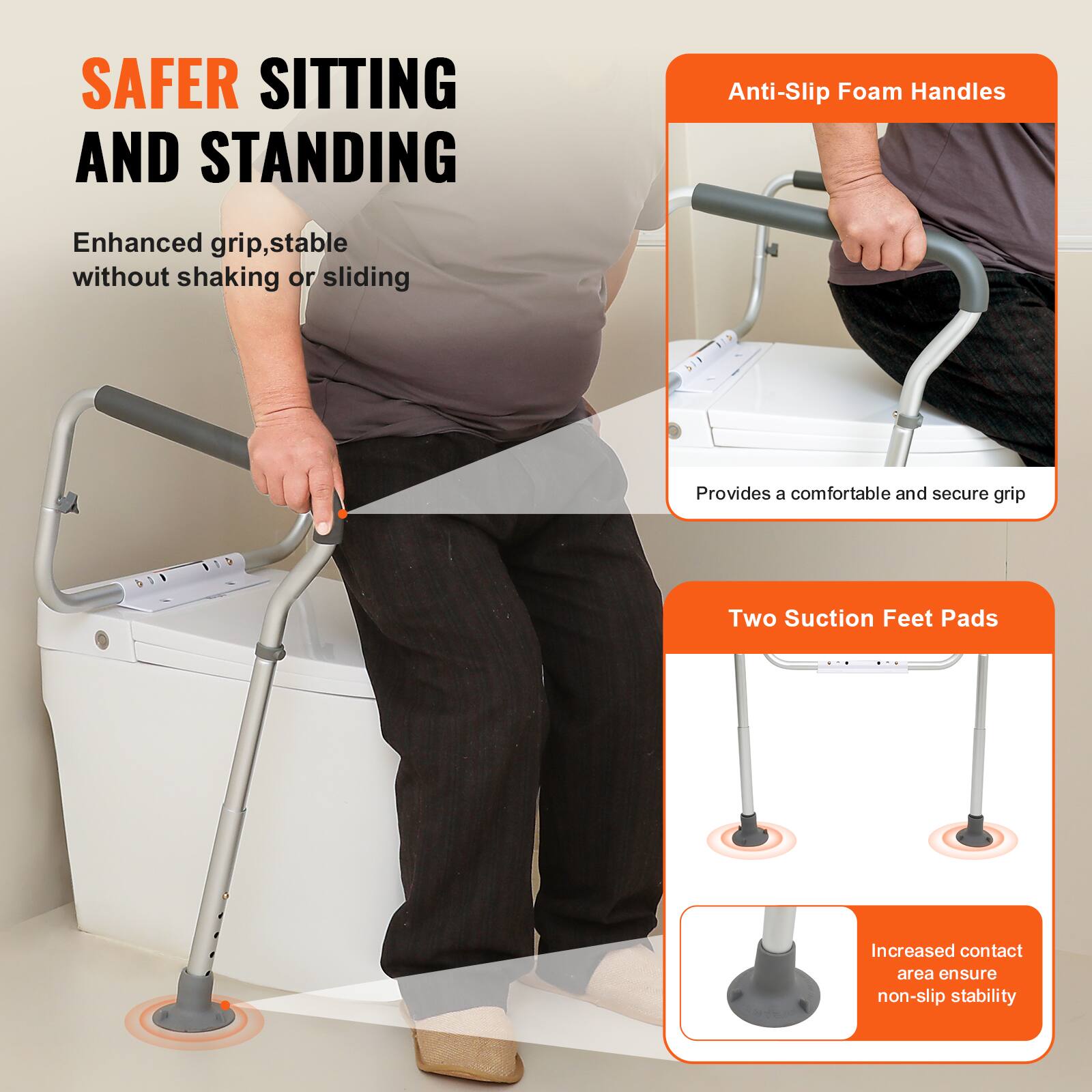 SAFER SITTING AND STANDING

Anti-Slip Foam Handles
Enhanced grip, stable without shaking or sliding
Provides a comfortable and secure grip

Two Suction Feet Pads
Increased contact area ensure non-slip stability