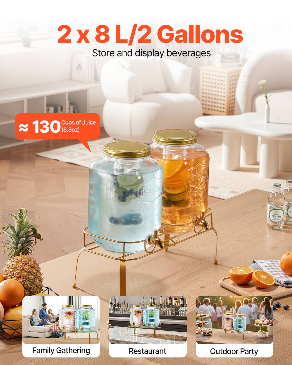 2 x 8 L/2 Gallons  
Store and display beverages  

≈ 130 Cups of Juice (8.8oz)  

Family Gathering  
Restaurant  
Outdoor Party