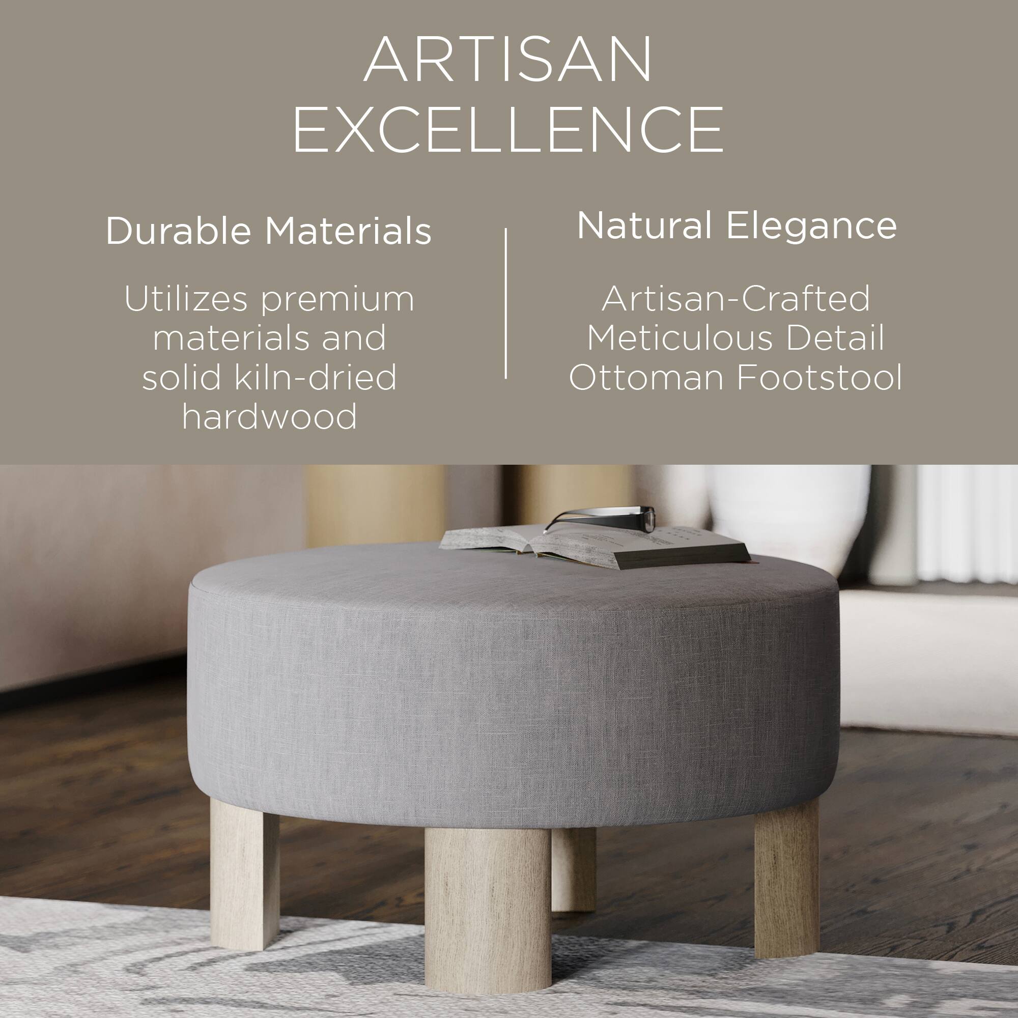 ARTISAN EXCELLENCE

Durable Materials  
Utilizes premium materials and solid kiln-dried hardwood

Natural Elegance  
Artisan-Crafted Meticulous Detail Ottoman Footstool