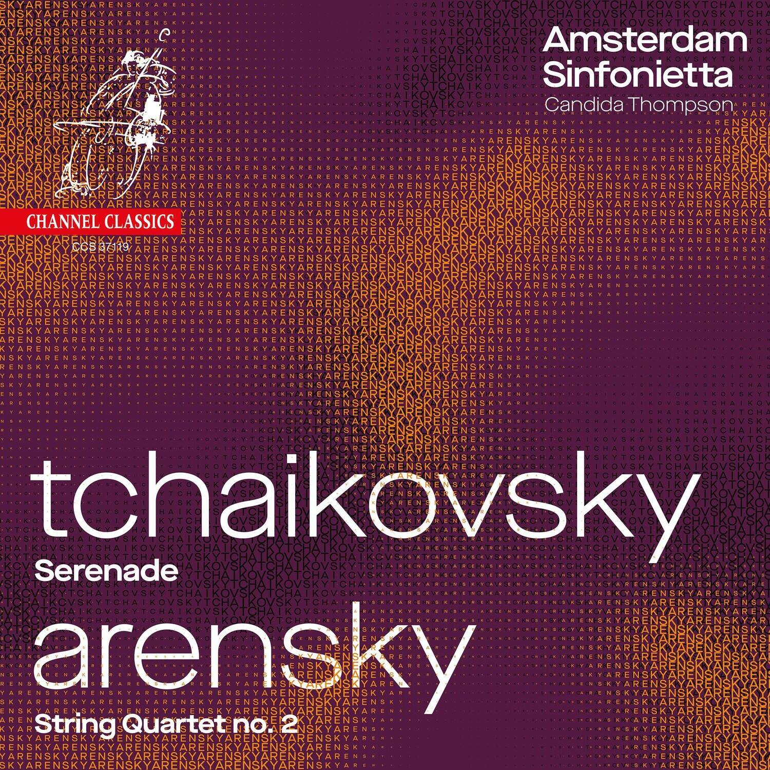 CHANNEL CLASSICS  
CCS 319  

Amsterdam Sinfonietta  
Candida Thompson  

tchaikovsky  
Serenade  
arensky  
String Quartet no. 2