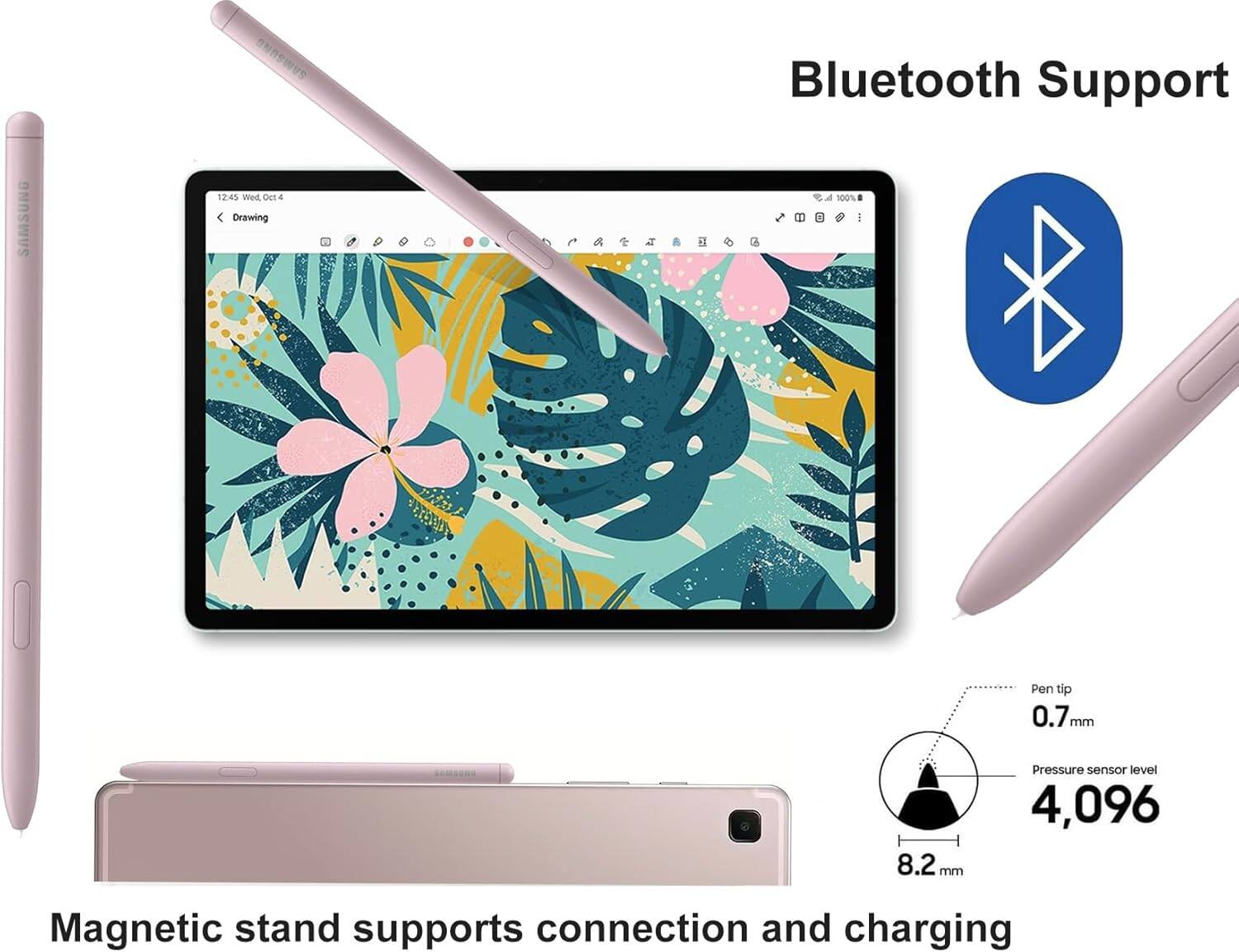 Sure, here is the corrected and grouped text:

---

**Bluetooth Support**

**Magnetic stand supports connection and charging**

- **Pen tip:** 0.7 mm
- **Pressure sensor level:** 4,096
- **Pen tip diameter:** 8.2 mm

---

**Drawing**

12:45 Wed, Oct 4

---

**Bluetooth Support**

---

**Magnetic stand supports connection and charging**