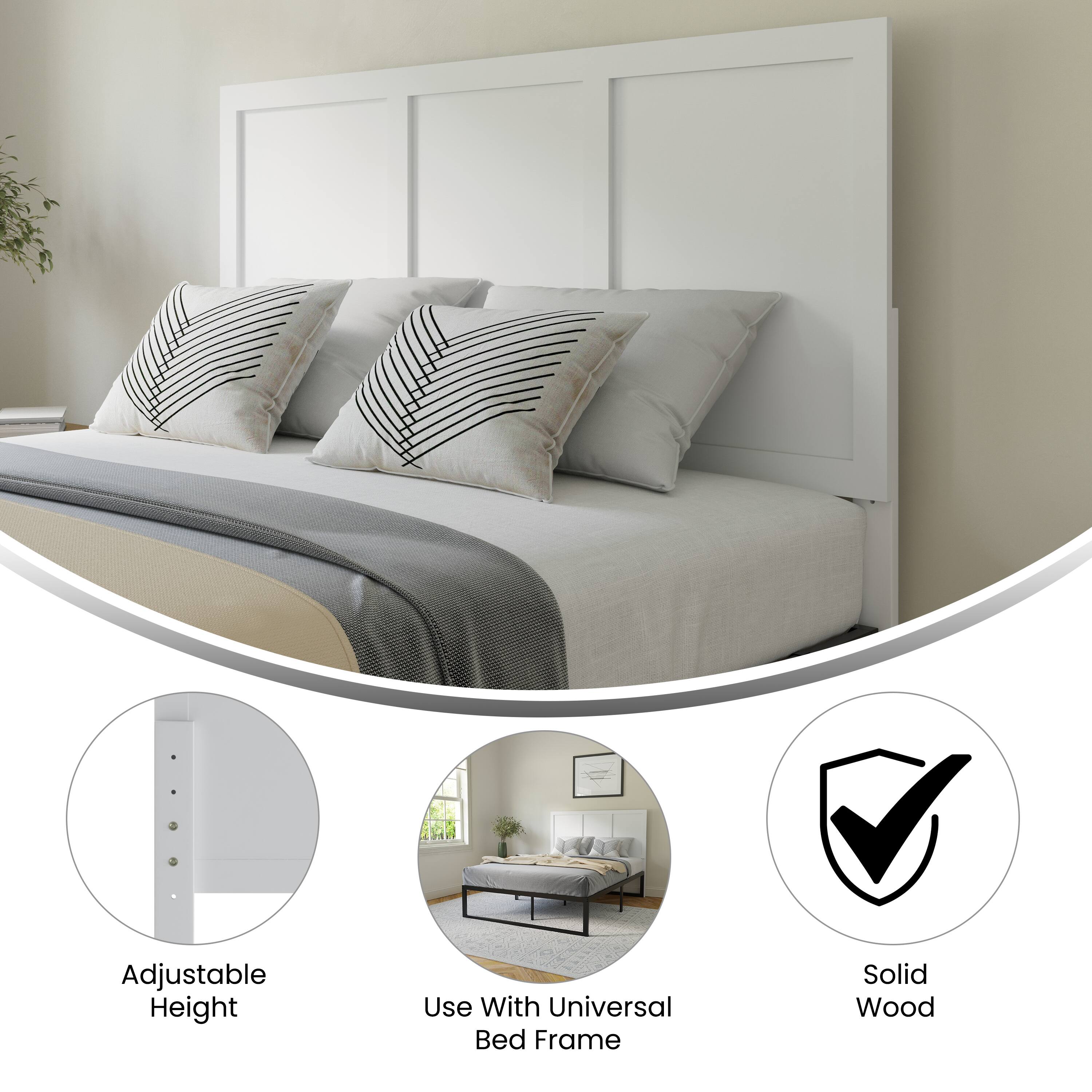 Adjustable Height  
Use With Universal Bed Frame  
Solid Wood
