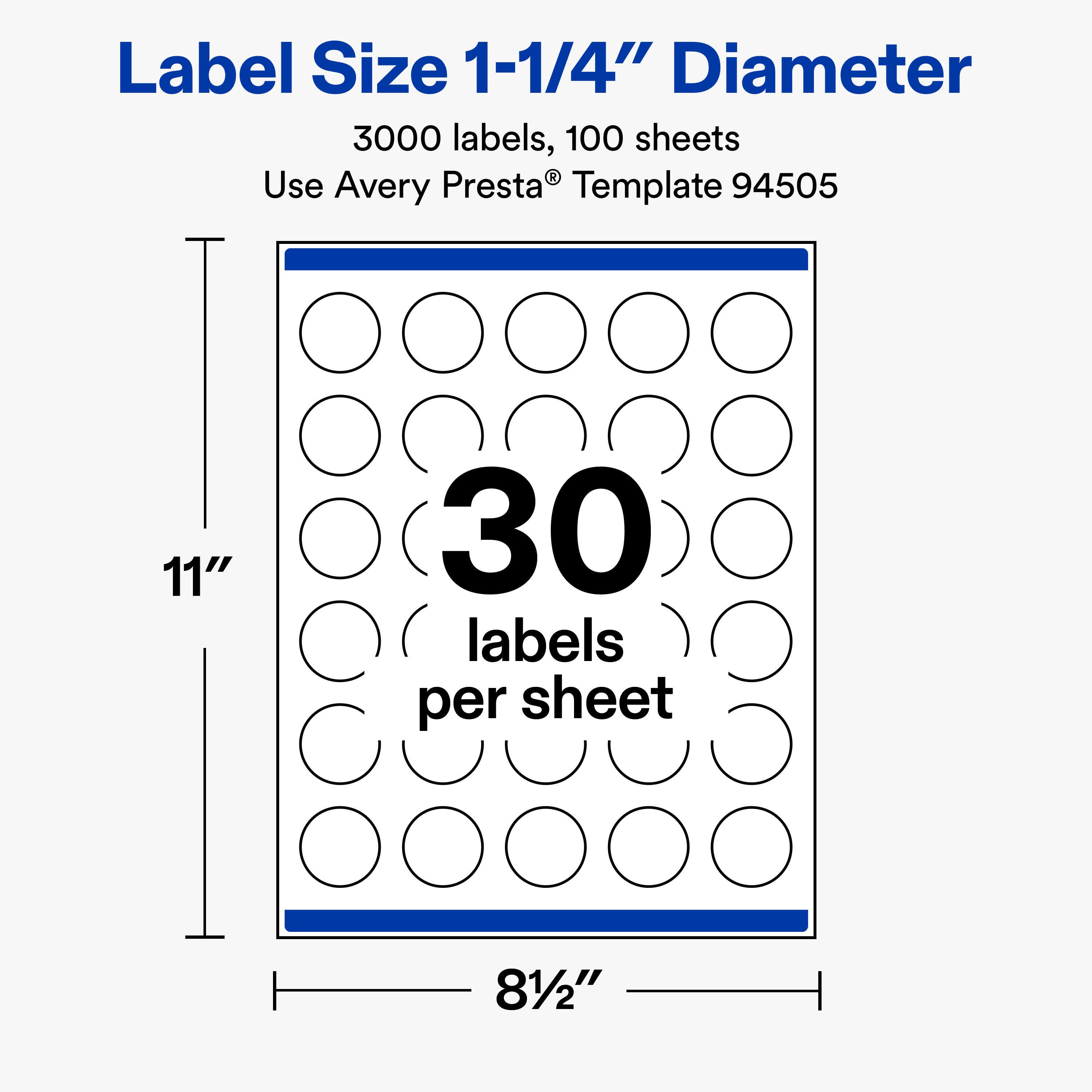 Label Size 1-1/4" Diameter  
3000 labels, 100 sheets  
Use Avery Presta® Template 94505  

11"  
30 labels per sheet  
81/2"
