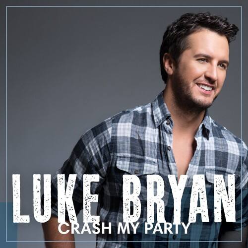 LUKE BRYAN  
CRASH MY PARTY