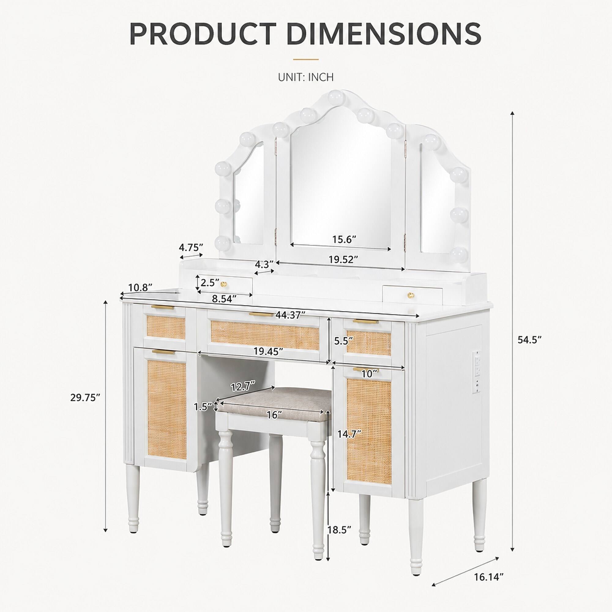 PRODUCT DIMENSIONS  
UNIT: INCH  
4.75"  
4.3"  
15.6" 19.52"  
10.8"  
2.5" 8.54"  
44.37"  
19.45"  
5.5"  
54.5"  
29.75"  
1.5"  
12.7" 16"  
10"  
14.7"  
18.5"  
16.14"