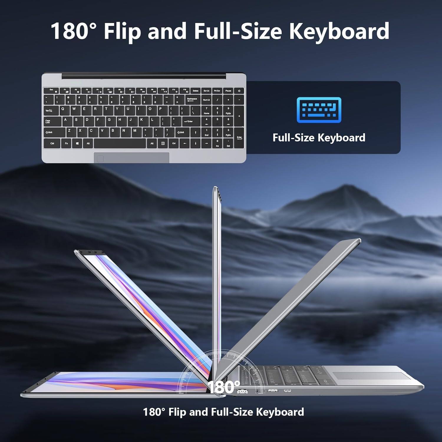 180° Flip and Full-Size Keyboard

Full-Size Keyboard

180° Flip and Full-Size Keyboard