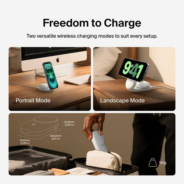 Freedom to Charge  
Two versatile wireless charging modes to suit every setup.

9:41

Portrait Mode  
Landscape Mode

23.85mm (0.94 in)  
59.92mm (2.36 in)  
106.02mm (4.17 in)  
141g