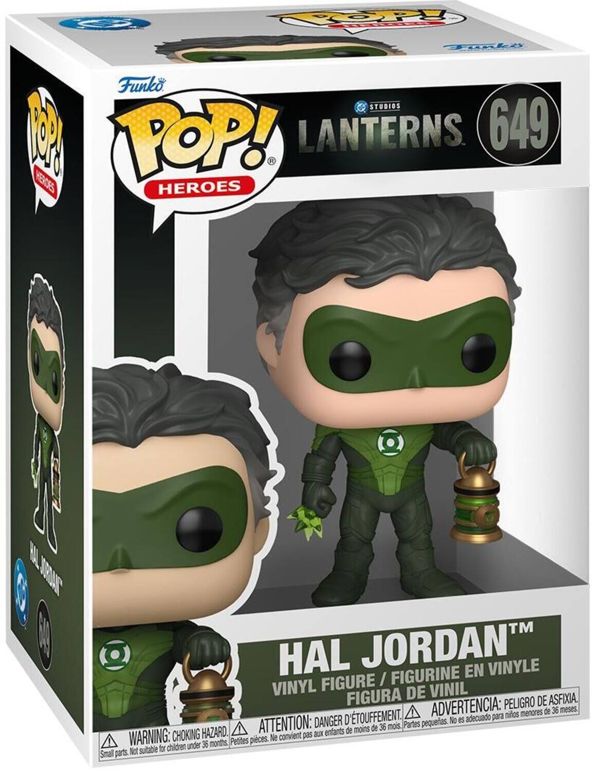 Funko POP! HEROES  
STUDIOS LANTERNS 649  
HAL JORDAN™  
VINYL FIGURE / FIGURINE EN VINYLE / FIGURA DE VINIL  
WARNING: CHOKING HAZARD. Small parts. Not suitable for children under 36 months.  
ADVERTENCIA: PELIGRO DE ASFIXIA. de 36 meses.  
ATTENTION: DANGER D'ÉTOUFFEMENT. pour enfants de moins de 36 mois.