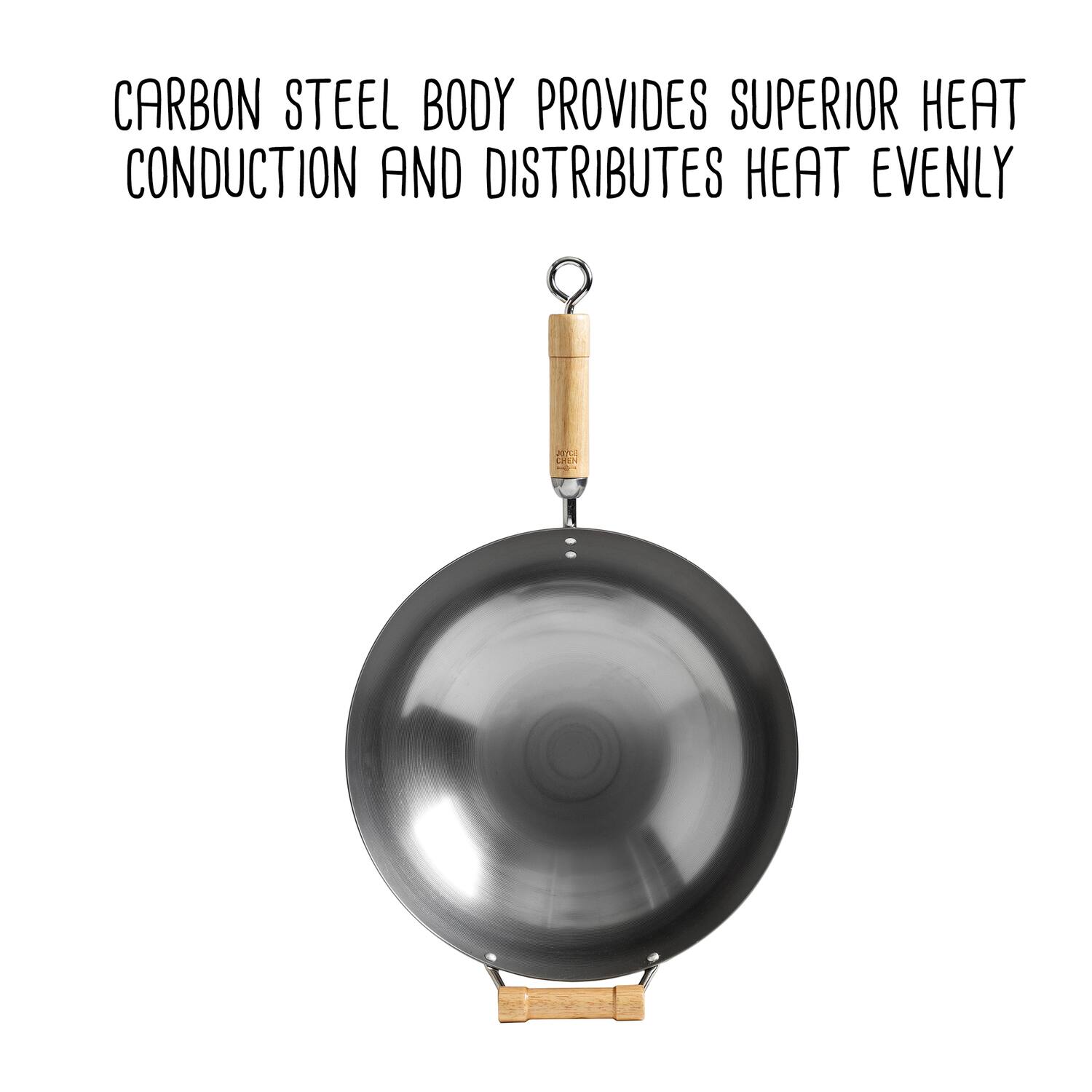 CARBON STEEL BODY PROVIDES SUPERIOR HEAT CONDUCTION AND DISTRIBUTES HEAT EVENLY