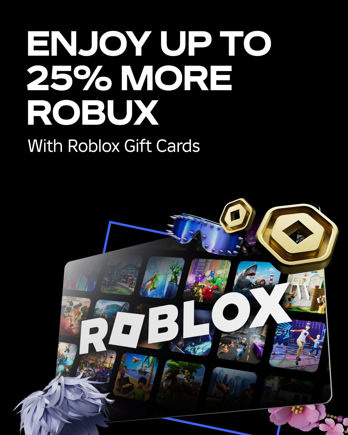 Enjoy up to 25% more Robux with Roblox gift cards.