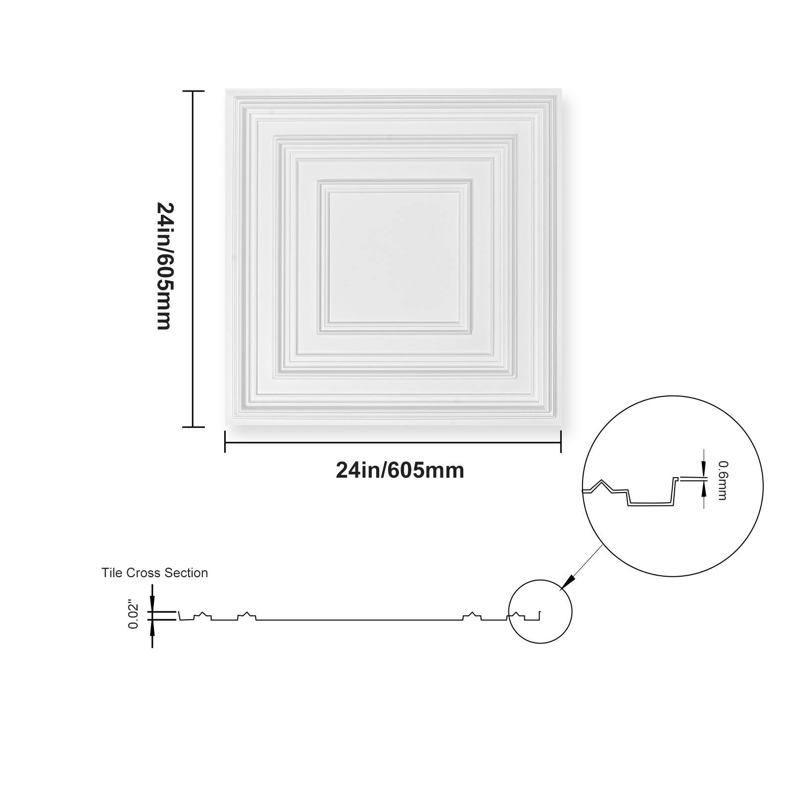 24in/605mm  
24in/605mm  
0.6mm Tile Cross Section  
0.02"
