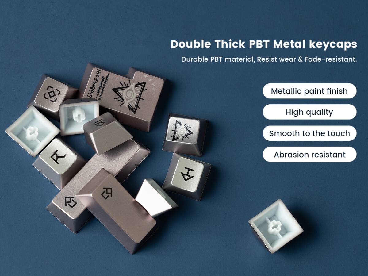 3 L PM I Z IN

Double Thick PBT Metal keycaps

Durable PBT material, Resist wear & Fade-resistant.

Metallic paint finish

High quality

Smooth to the touch

Abrasion resistant