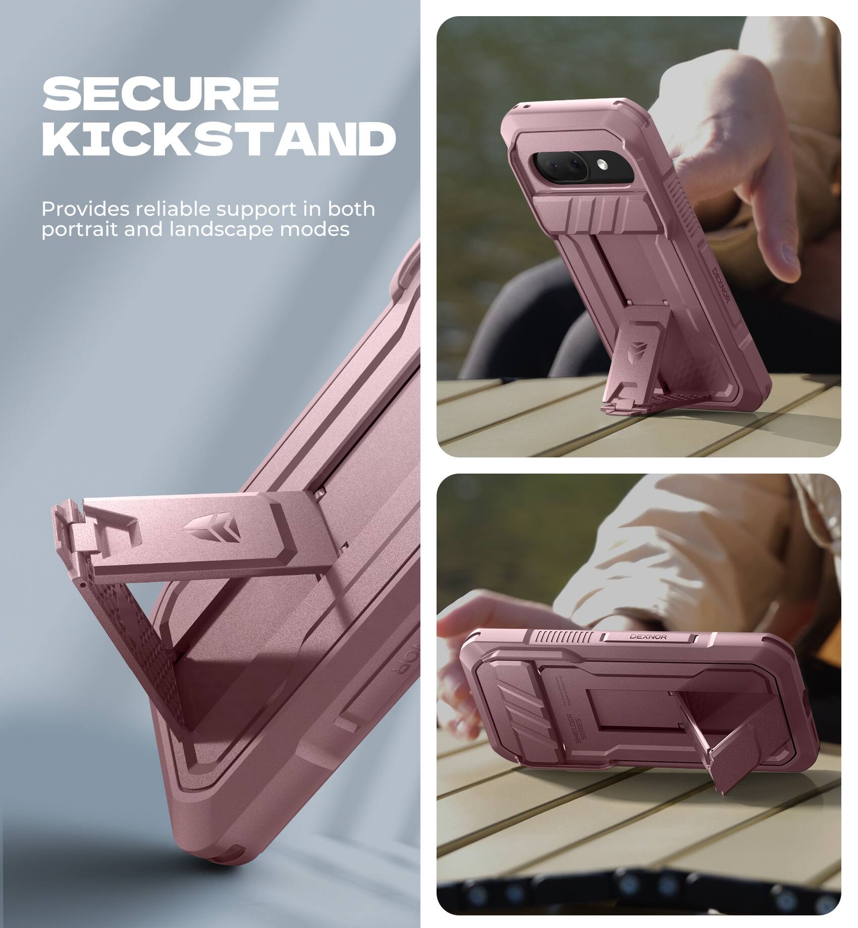 SECURE KICKSTAND Provides reliable support in both portrait and landscape modes DIXNOR VEAn