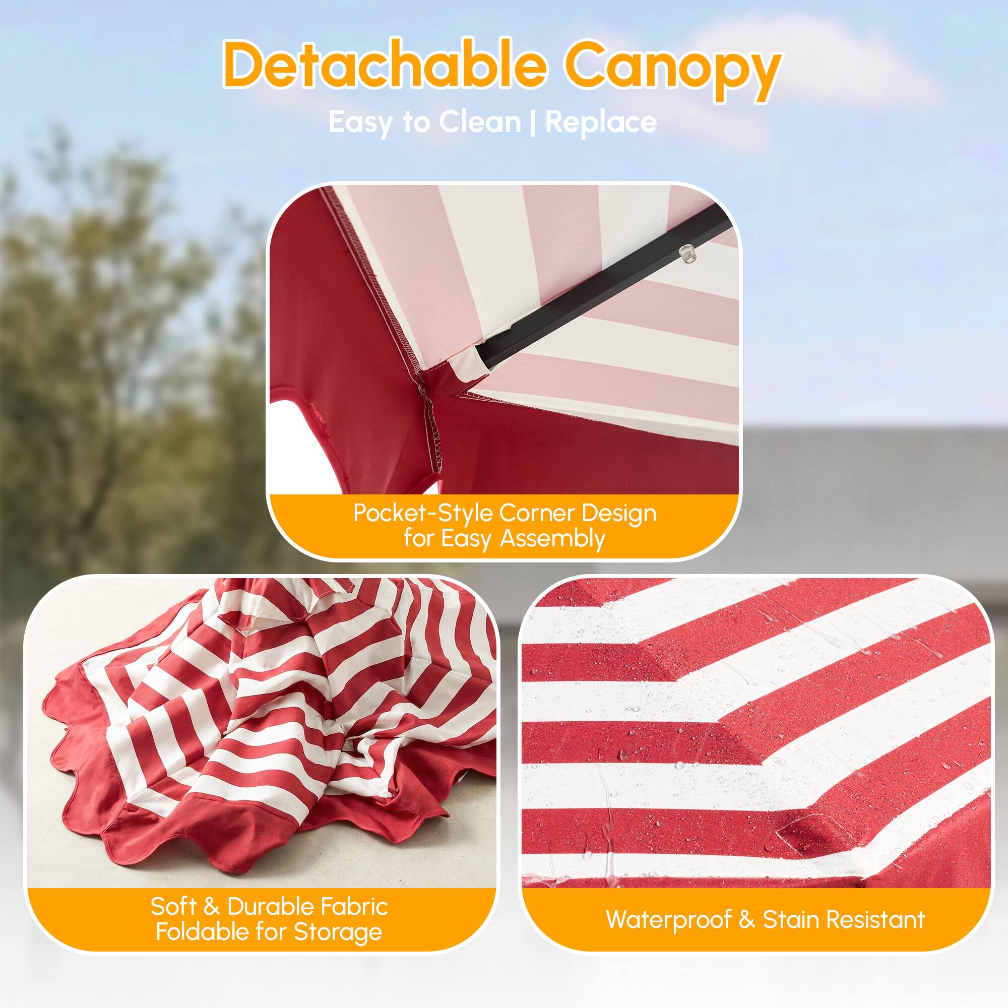 Detachable Canopy  
Easy to Clean | Replace  

- Pocket-Style Corner Design for Easy Assembly  
- Soft & Durable Fabric Foldable for Storage  
- Waterproof & Stain Resistant