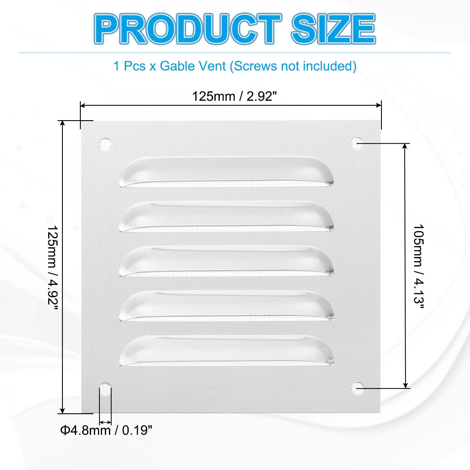 PRODUCT SIZE  
1 Pcs x Gable Vent (Screws not included)  
125mm / 2.92"  
125mm / 4.92"  
105mm / 4.13"  
4.8mm / 0.19"