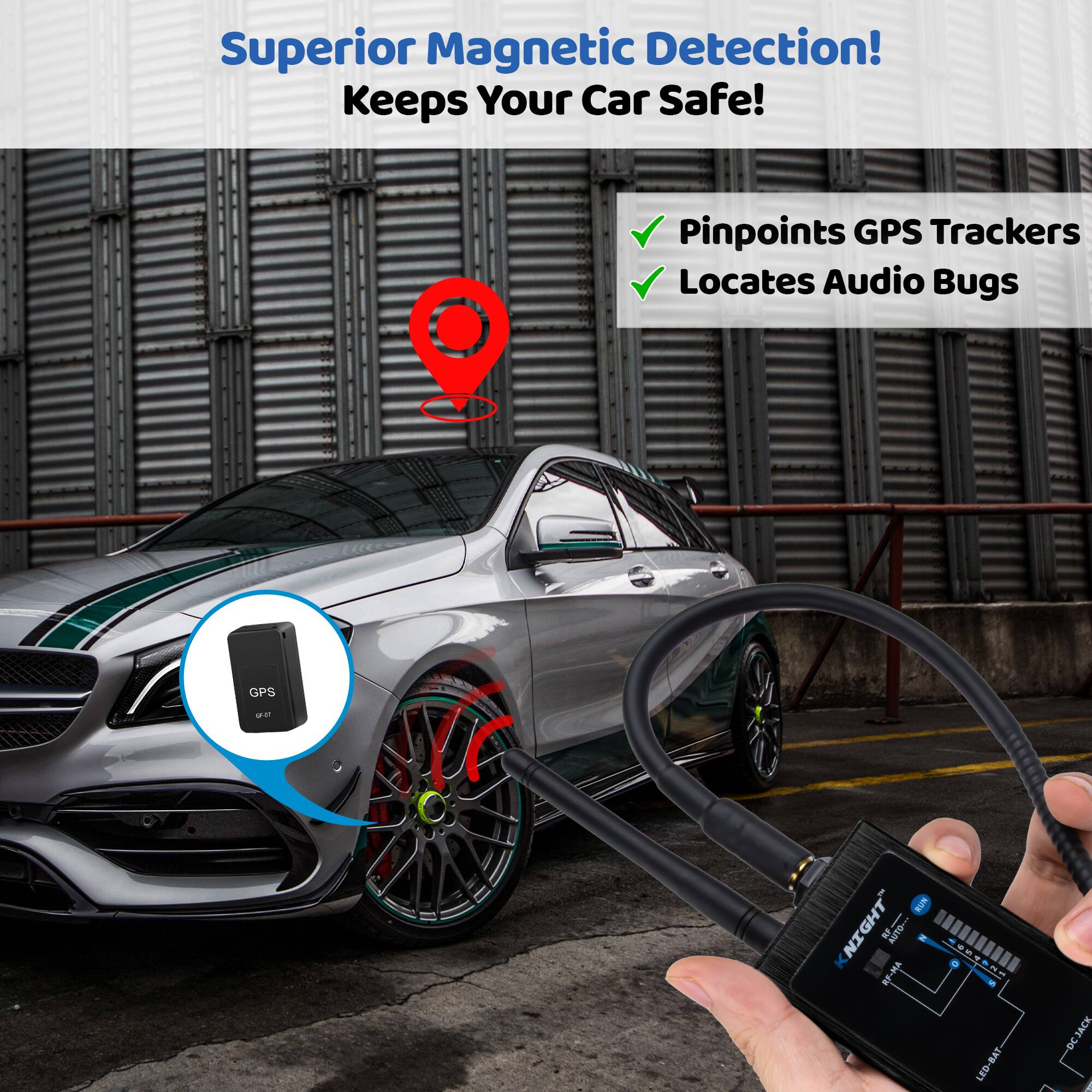 Superior Magnetic Detection!  
Keeps Your Car Safe!  

- Pinpoints GPS Trackers  
- Locates Audio Bugs  

GPS  
GPS Tracker  

LED-BAT  
DC JACK