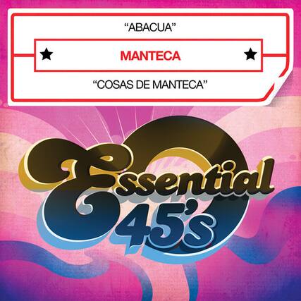 "ABACUA"
MANTECA
"COSAS DE MANTECA"
Essential 45's