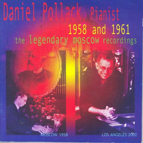 Daniel Pollack - 1958 & 1961: Legendary Moscow Recordings  - COMPACT DISCS