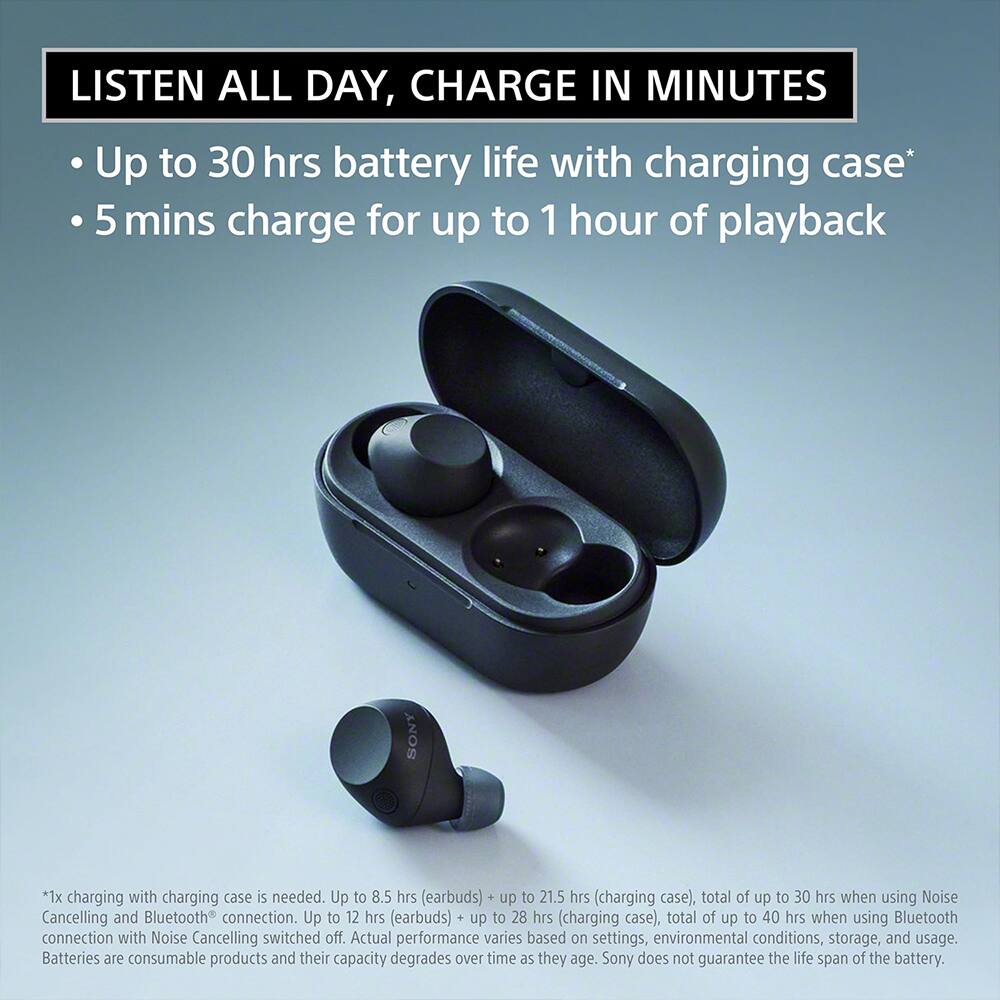 LISTEN ALL DAY, CHARGE IN MINUTES

- Up to 30 hrs battery life with charging case*
- 5 mins charge for up to 1 hour of playback

*1x charging with charging case is needed. Up to 8.5 hrs (earbuds) + up to 21.5 hrs (charging case), total of up to 30 hrs when using Noise Cancelling and Bluetooth connection. Up to 12 hrs (earbuds) + up to 28 hrs (charging case), total of up to 40 hrs when using Bluetooth connection with Noise Cancelling switched off. Actual performance varies based on settings, environmental conditions, storage, and usage. Batteries are consumable products and their capacity degrades over time as they age. Sony does not guarantee the life span of the battery.