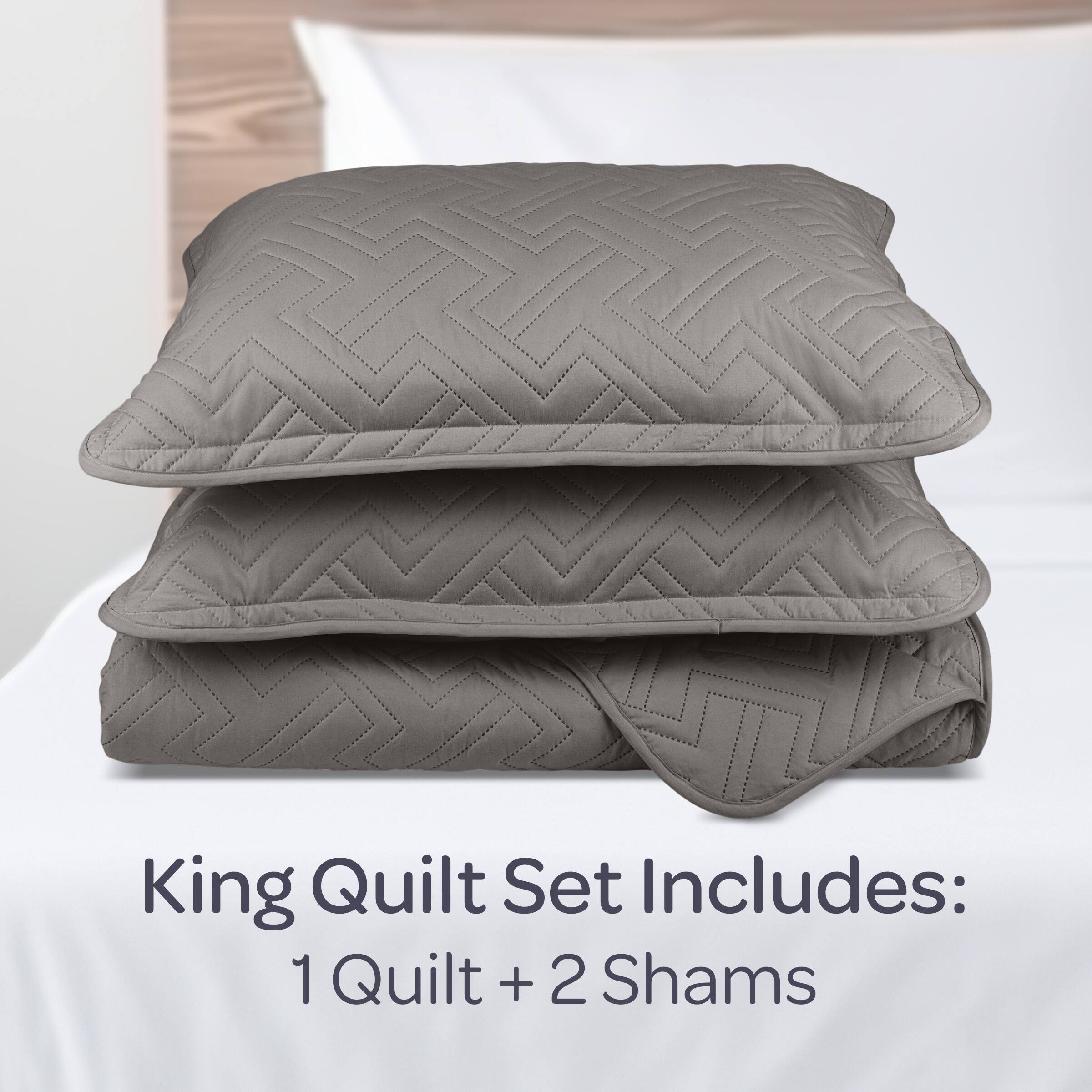 King Quilt Set Includes:  
1 Quilt + 2 Shams