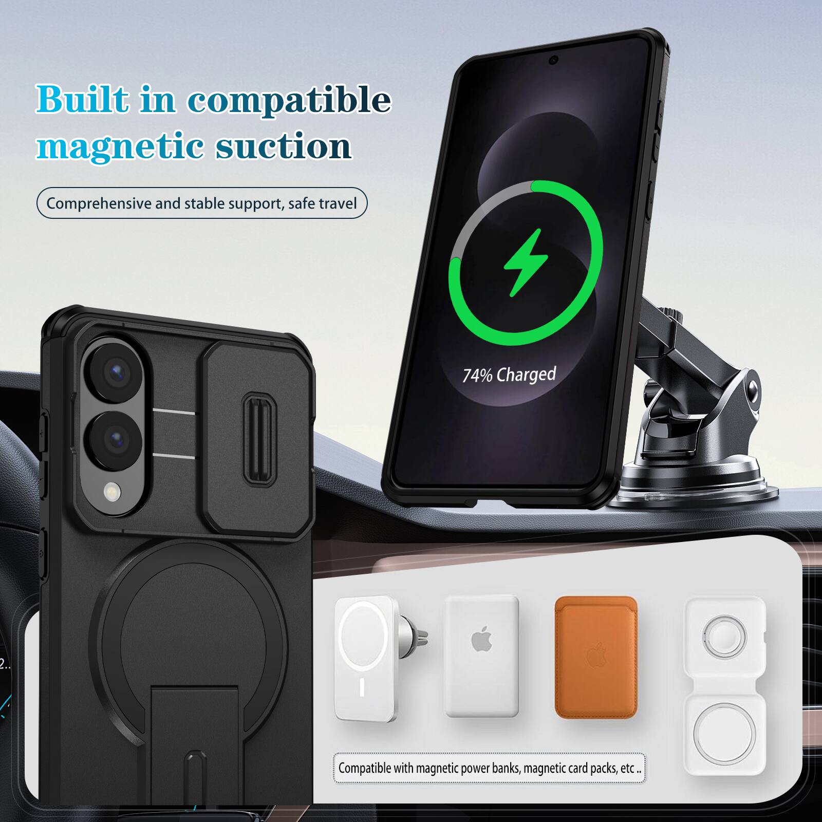 Built in compatible magnetic suction  
Comprehensive and stable support, safe travel  

74% Charged  

Compatible with magnetic power banks, magnetic card packs, etc.