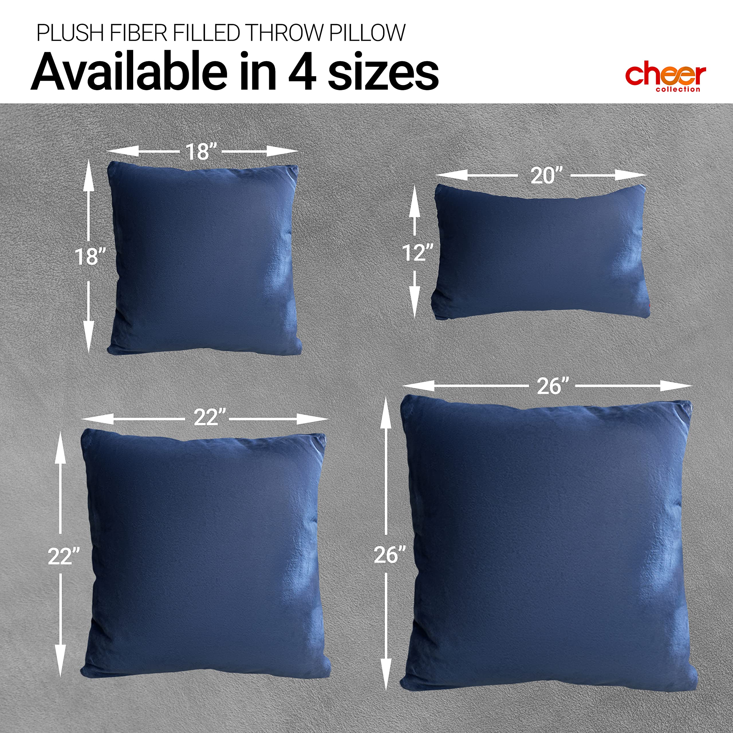 PLUSH FIBER FILLED THROW PILLOW  
Available in 4 sizes

cheer collection

18"  
20"  
12"  
22"  
26"