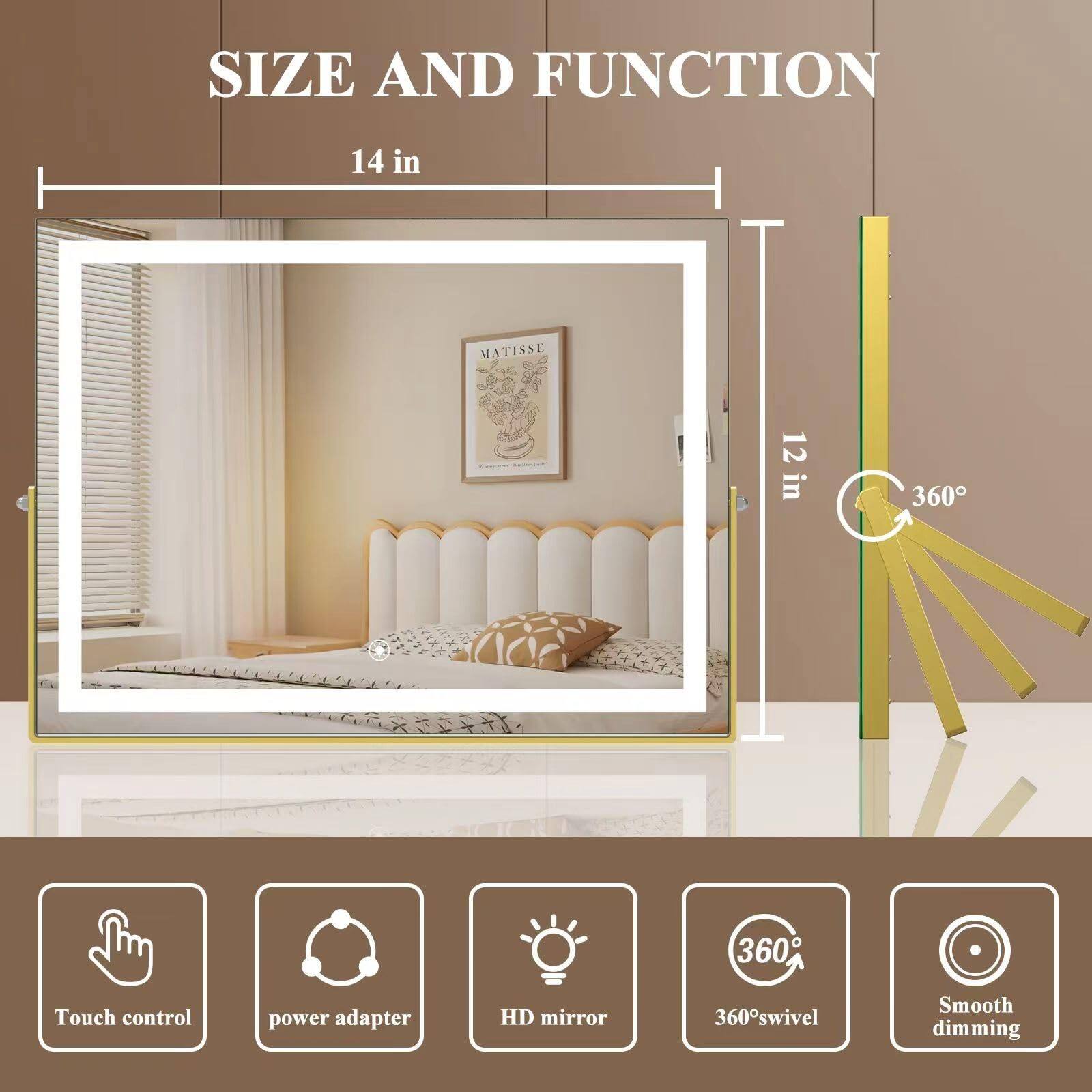 **SIZE AND FUNCTION**

- 14 in
- 12 in

**Features:**
- Touch control
- Power adapter
- HD mirror
- 360° swivel
- Smooth dimming

**360°**