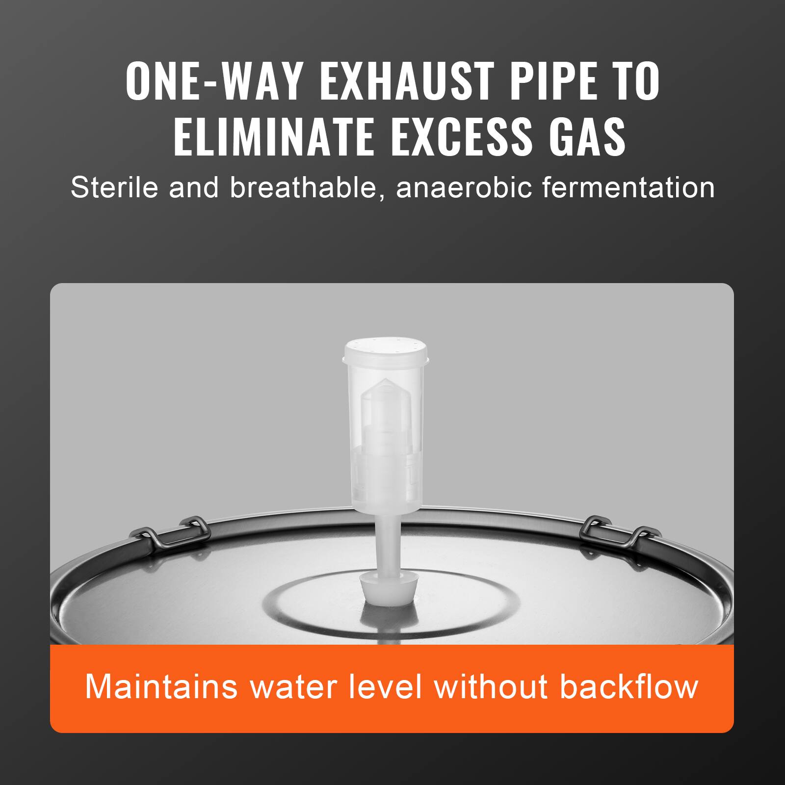 ONE-WAY EXHAUST PIPE TO ELIMINATE EXCESS GAS

Sterile and breathable, anaerobic fermentation

Maintains water level without backflow