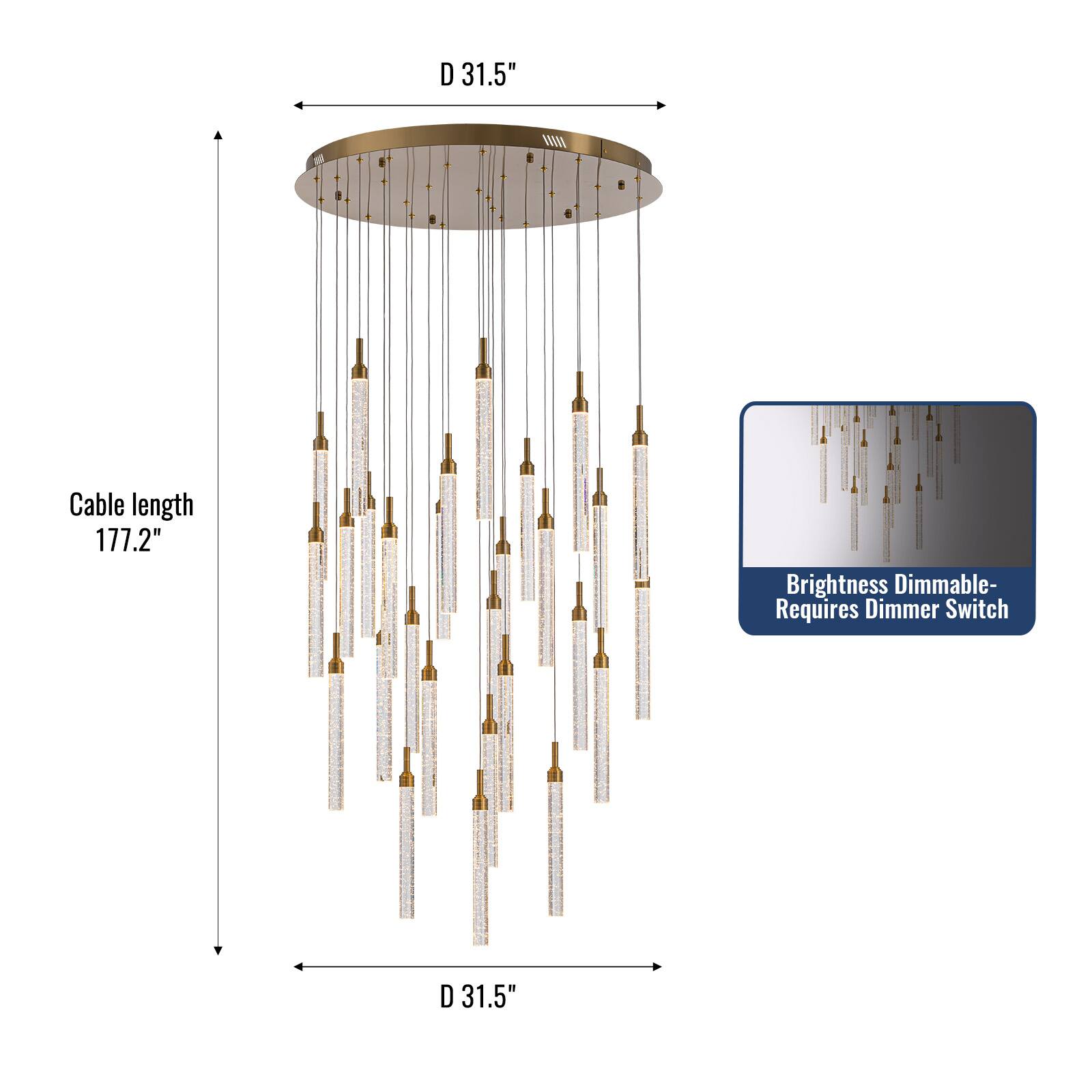 D 31.5"  
Cable length 177.2"  
Brightness Dimmable- Requires Dimmer Switch