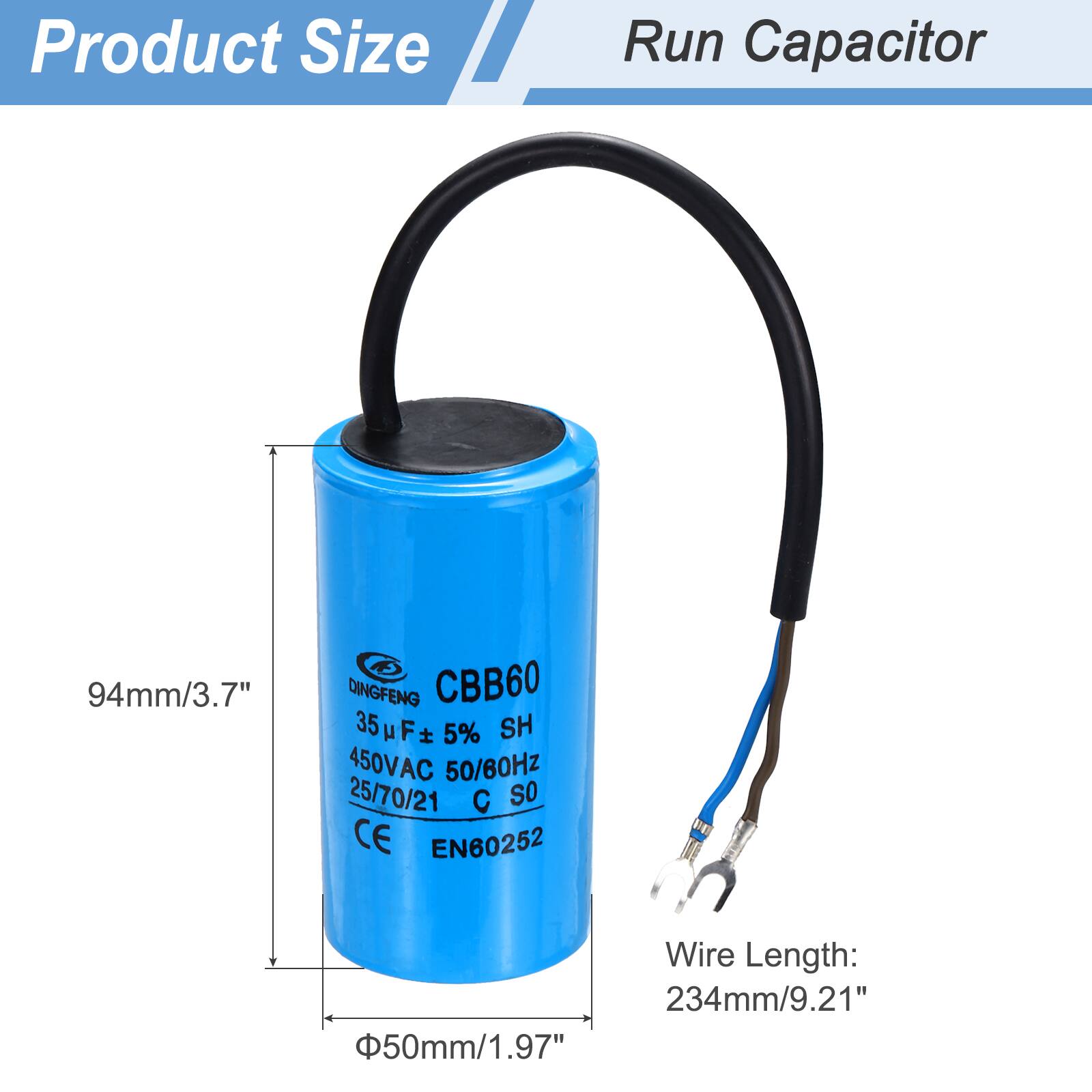 Product Size  
Run Capacitor  

94mm/3.7"  
DINGFENG CBB60  
35µF ±5%  
450VAC 50/60Hz  
25/70/21  
C SO  
CE EN60252  

Wire Length:  
234mm/9.21"  
50mm/1.97"