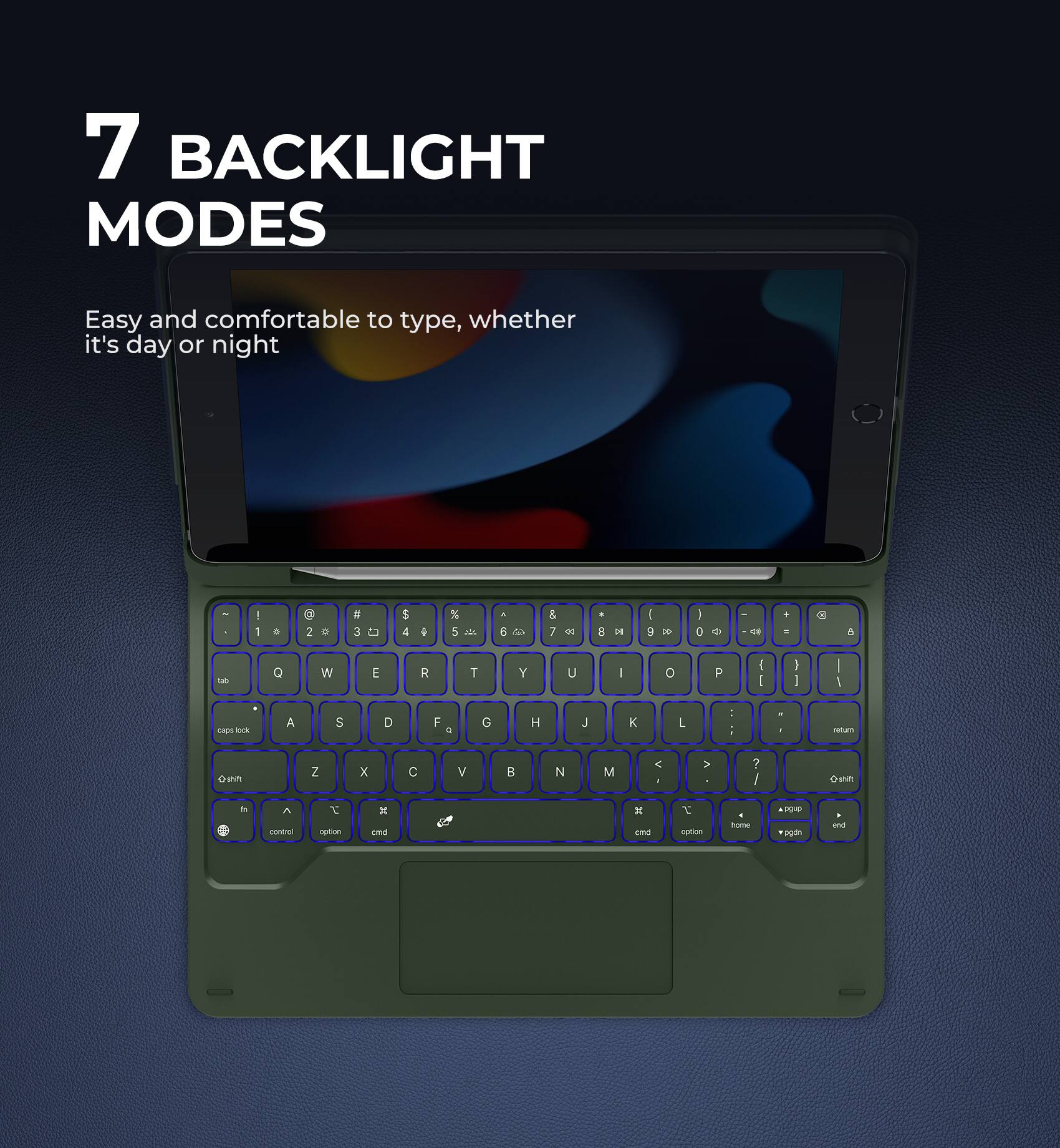 7 BACKLIGHT MODES

Easy and comfortable to type, whether it's day or night