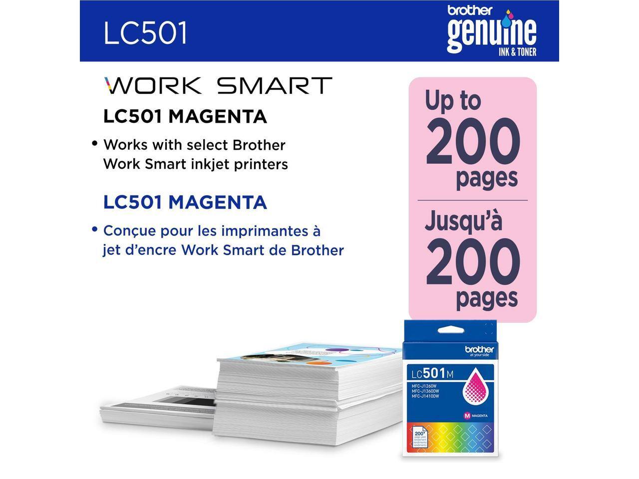 LC501 WORK SMART  
LC501 MAGENTA  
Works with select Brother Work Smart inkjet printers  
LC501 MAGENTA  
Conçu pour les imprimantes à jet d'encre Work Smart de Brother  

brother genuine INK & TONER  

Up to 200 pages  
Jusqu'à 200 pages  

LC501 MFC-J1260W  
MFC-J13600W  
MFC-J14100W