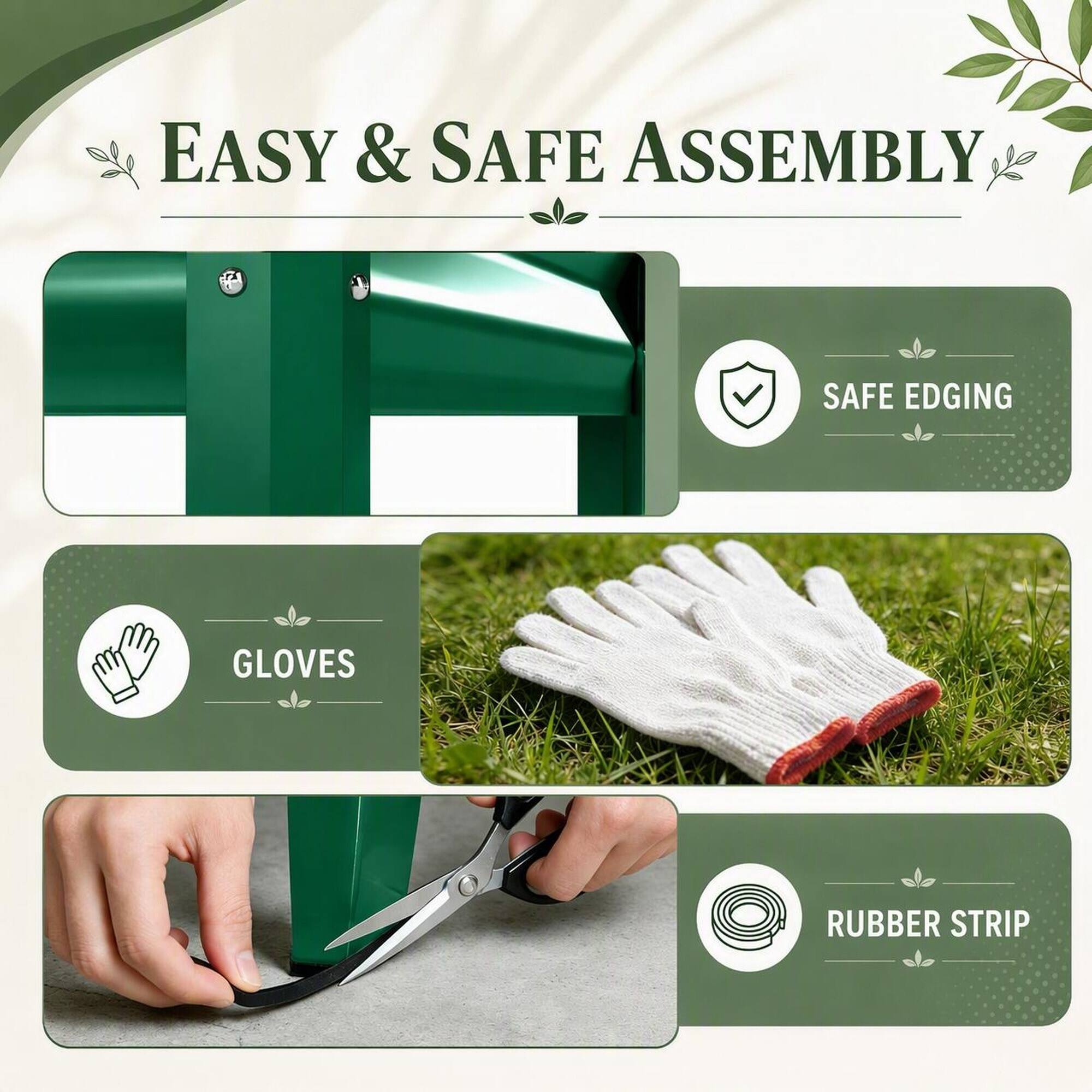 EASY & SAFE ASSEMBLY

SAFE EDGING

GLOVES

RUBBER STRIP