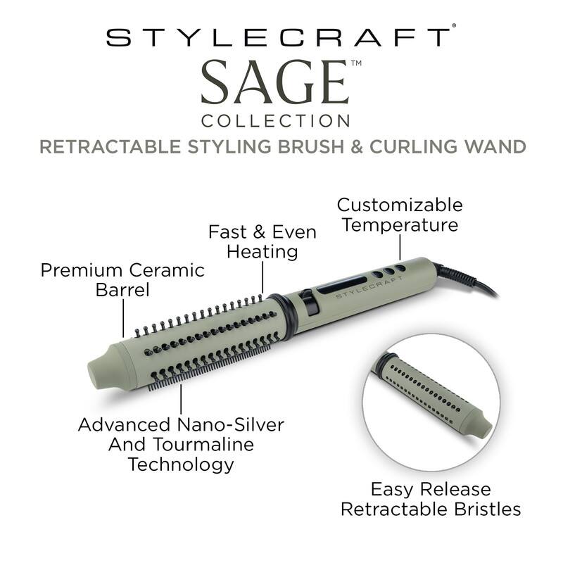 STYLECRAFT™ SAGE COLLECTION  
RETRACTABLE STYLING BRUSH & CURLING WAND  

- Premium Ceramic Barrel  
- Fast & Even Heating  
- Customizable Temperature  
- Advanced Nano-Silver And Tourmaline Technology  
- Easy Release Retractable Bristles