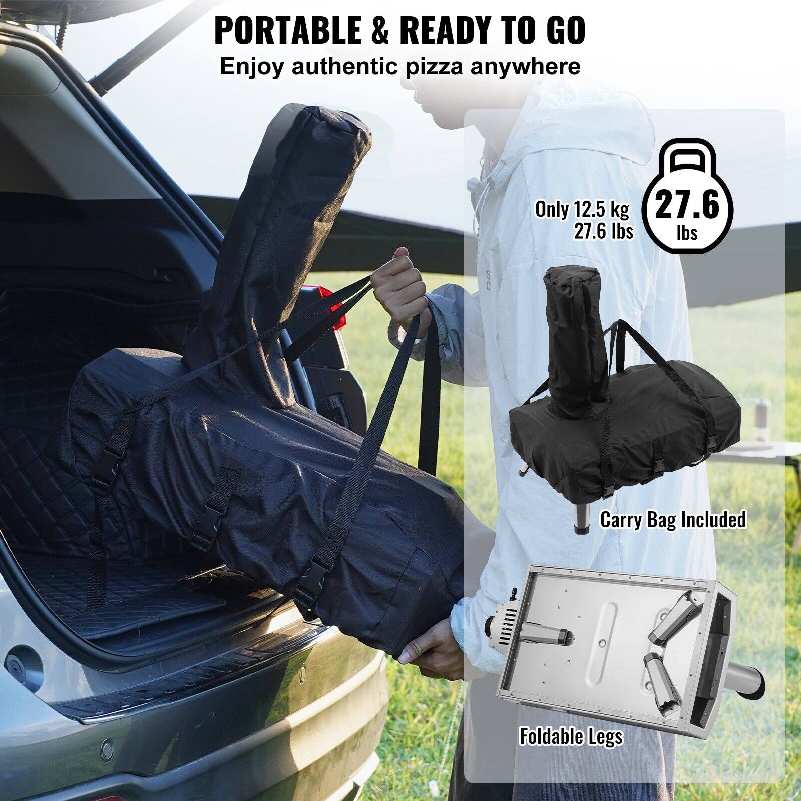 PORTABLE & READY TO GO  
Enjoy authentic pizza anywhere  

Only 12.5 kg  
27.6 lbs  

Carry Bag Included  

Foldable Legs