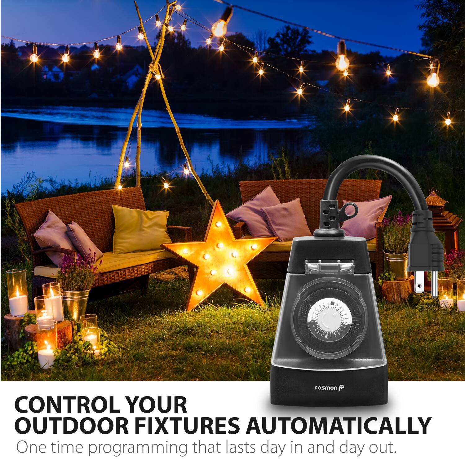 d - - Fosmon CONTROL YOUR OUTDOOR FIXTURES AUTOMATICALLY. One time programming that lasts day in and day out.