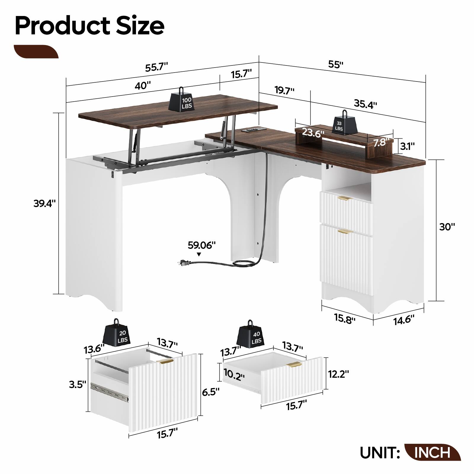 Product Size

- 55.7"
- 40"
- 100 LBS
- 15.7"
- 19.7"
- 55"
- 35.4"
- 2 LBS
- 23.6"
- 7.8"
- 3.1"
- 39.4"
- 30"
- 59.06"
- 13.6'
- 3.5"
- 20 LBS
- 13.7"
- 40 LBS
- 13.7"
- 10.2"
- 6.5"
- 13.7"
- 15.7"
- 15.8"
- 12.2"
- 14.6"
- 15.7"

UNIT: INCH