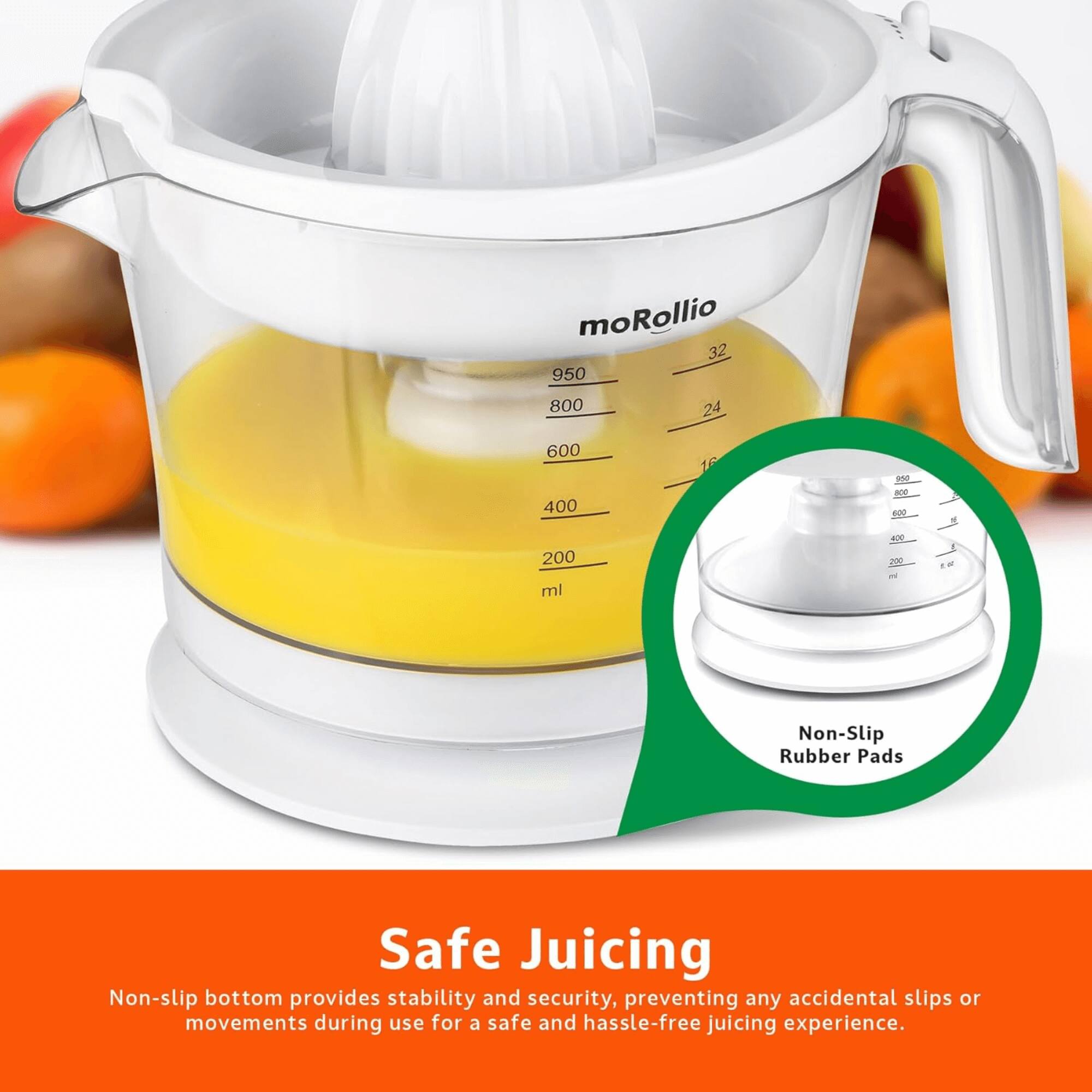 moRollio 32 950 800 24 600 400 16 - N e 200 ml e 20 - Non-Slip Rubber Pads Safe Juicing Non-slip bottom provides stability and security, preventing any accidental slips or movements during use for a safe and hassle-free juicing experience.