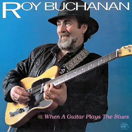 Roy Buchanan
When A Guitar Plays The Blues