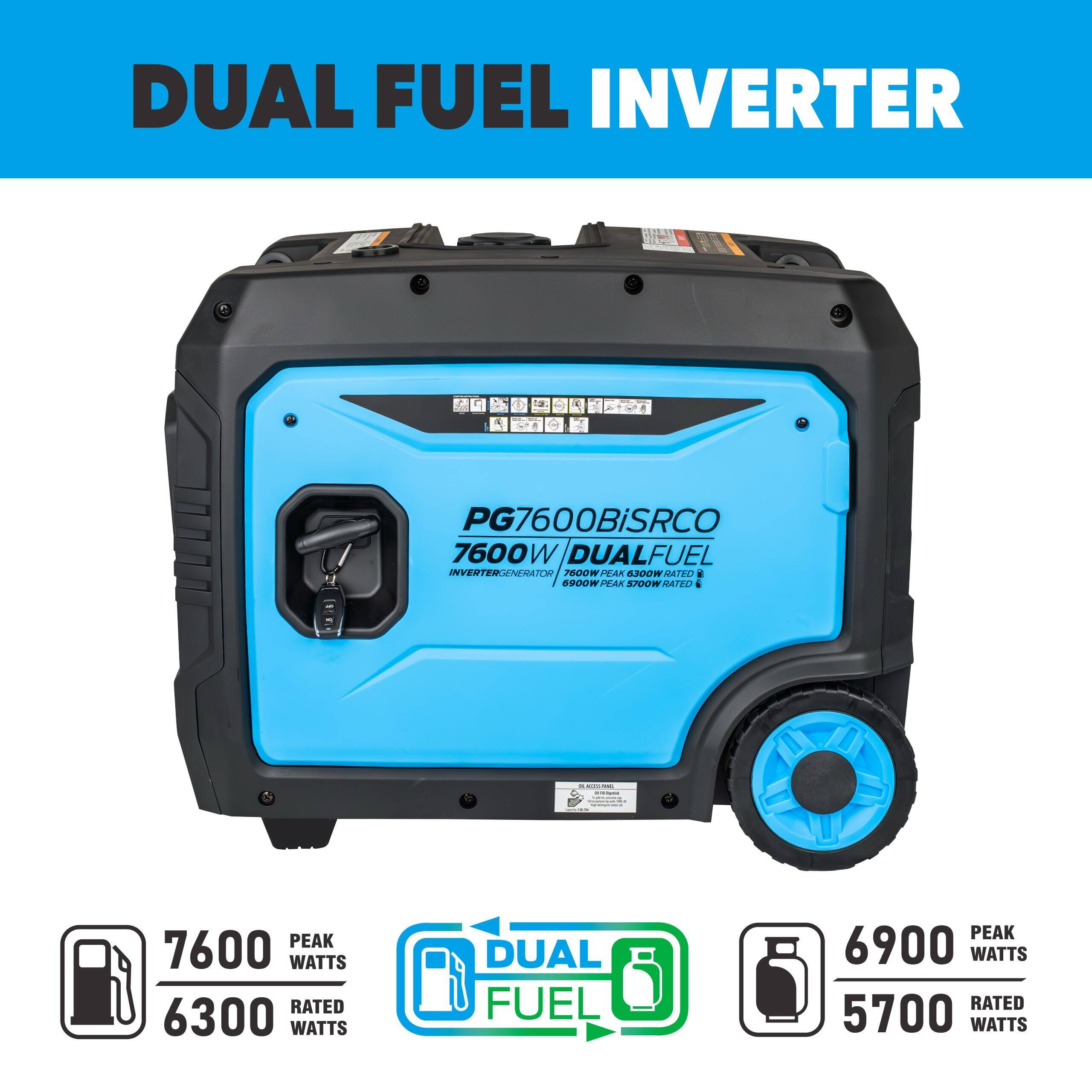 DUAL FUEL INVERTER  
PG7600BiSRCO  
7600W DUAL FUEL INVERTER GENERATOR  

7600 PEAK WATTS  
6300 RATED WATTS  

6900 PEAK WATTS  
5700 RATED WATTS