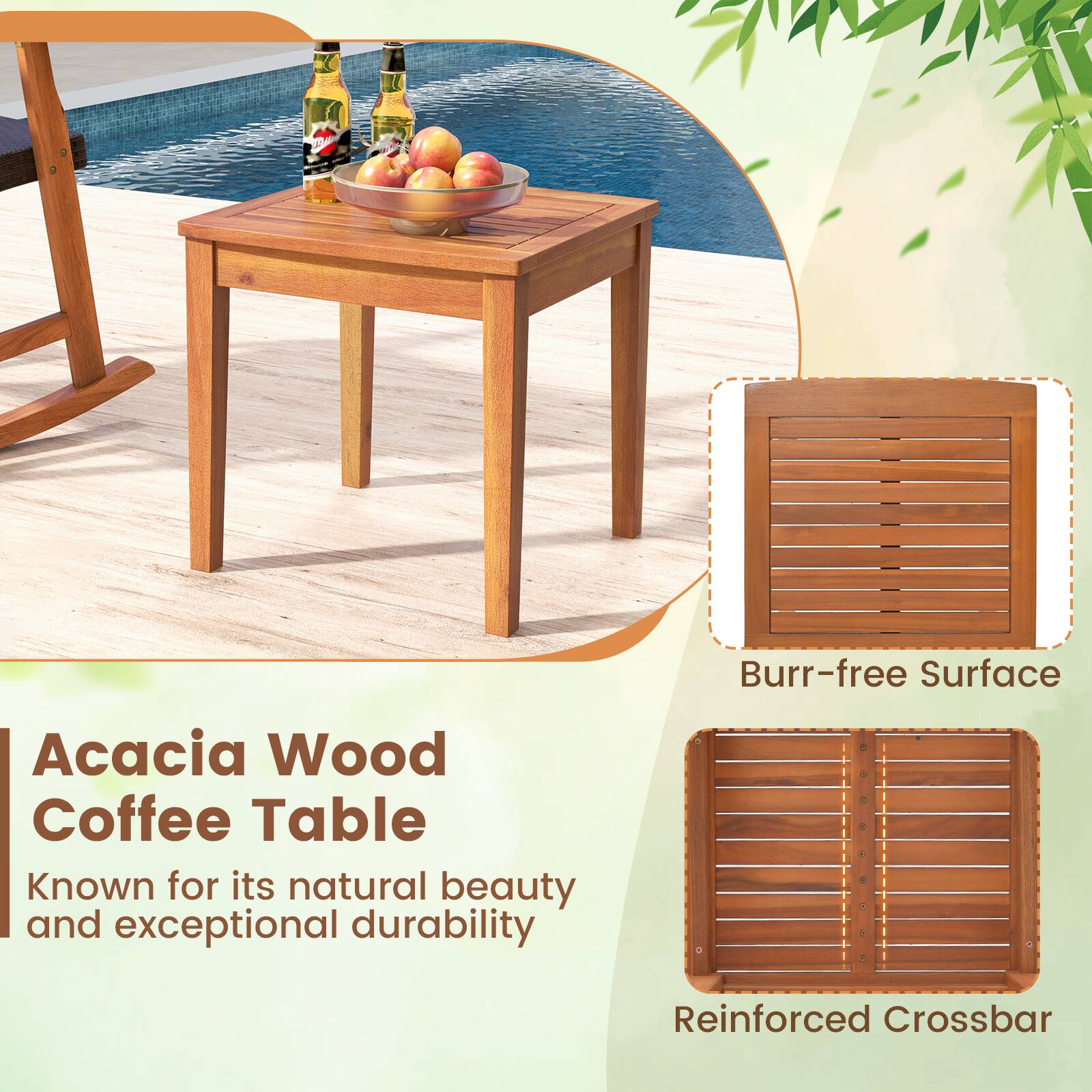 Acacia Wood Coffee Table  
Known for its natural beauty and exceptional durability  

Burr-free Surface  
Reinforced Crossbar