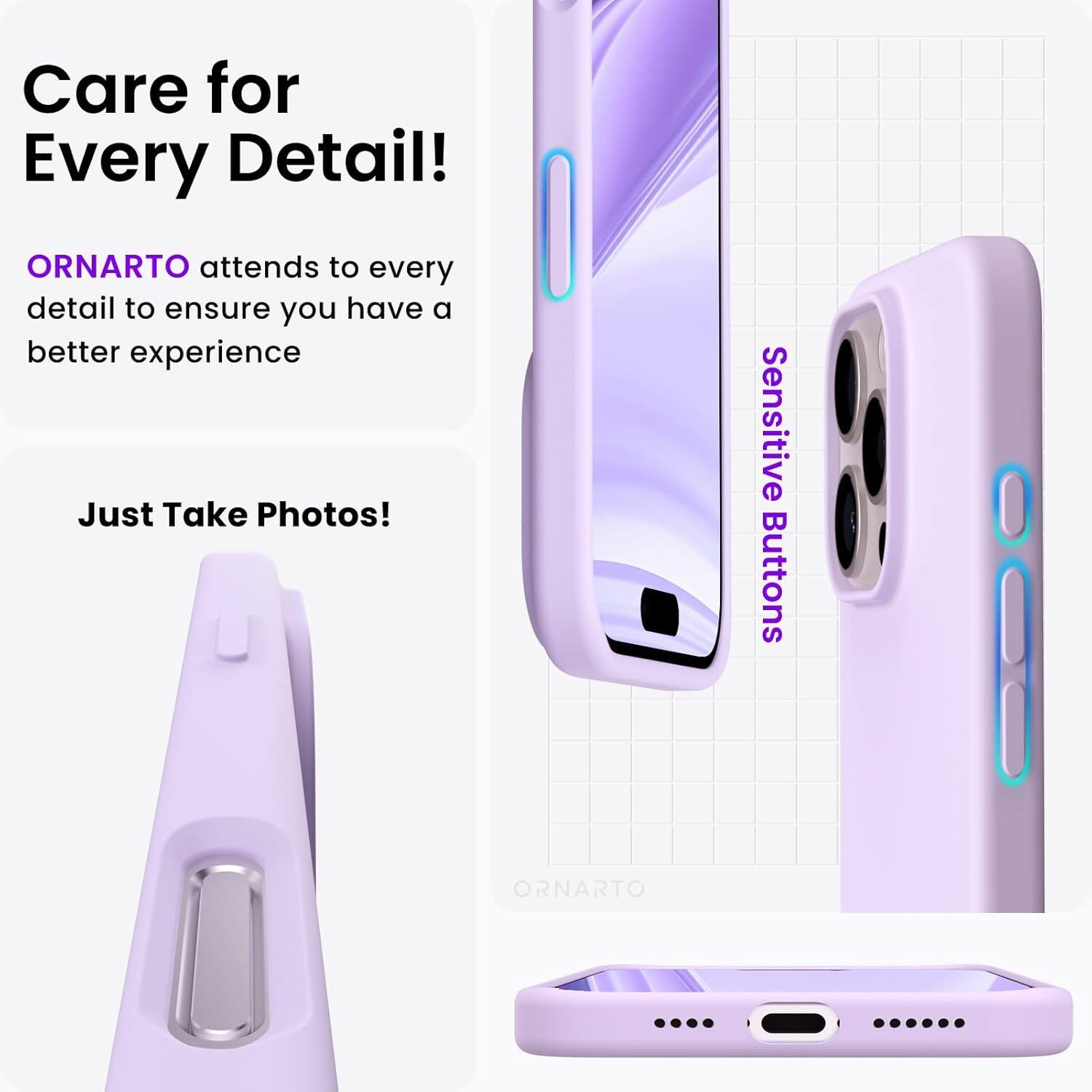 Care for Every Detail! ORNARTO attends to every detail to ensure you have a better experience. Just Take Photos! Sensitive Buttons ORNARTO.