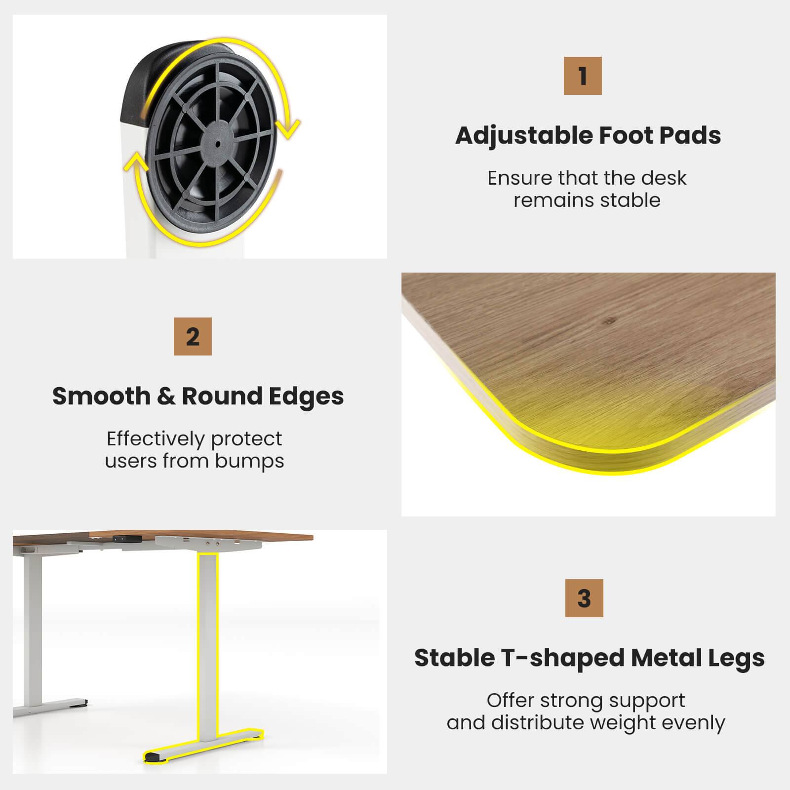 1. Adjustable Foot Pads: Ensure that the desk remains stable.
2. Smooth & Round Edges: Effectively protect users from bumps.
3. Stable T-shaped Metal Legs: Offer strong support and distribute weight evenly.
