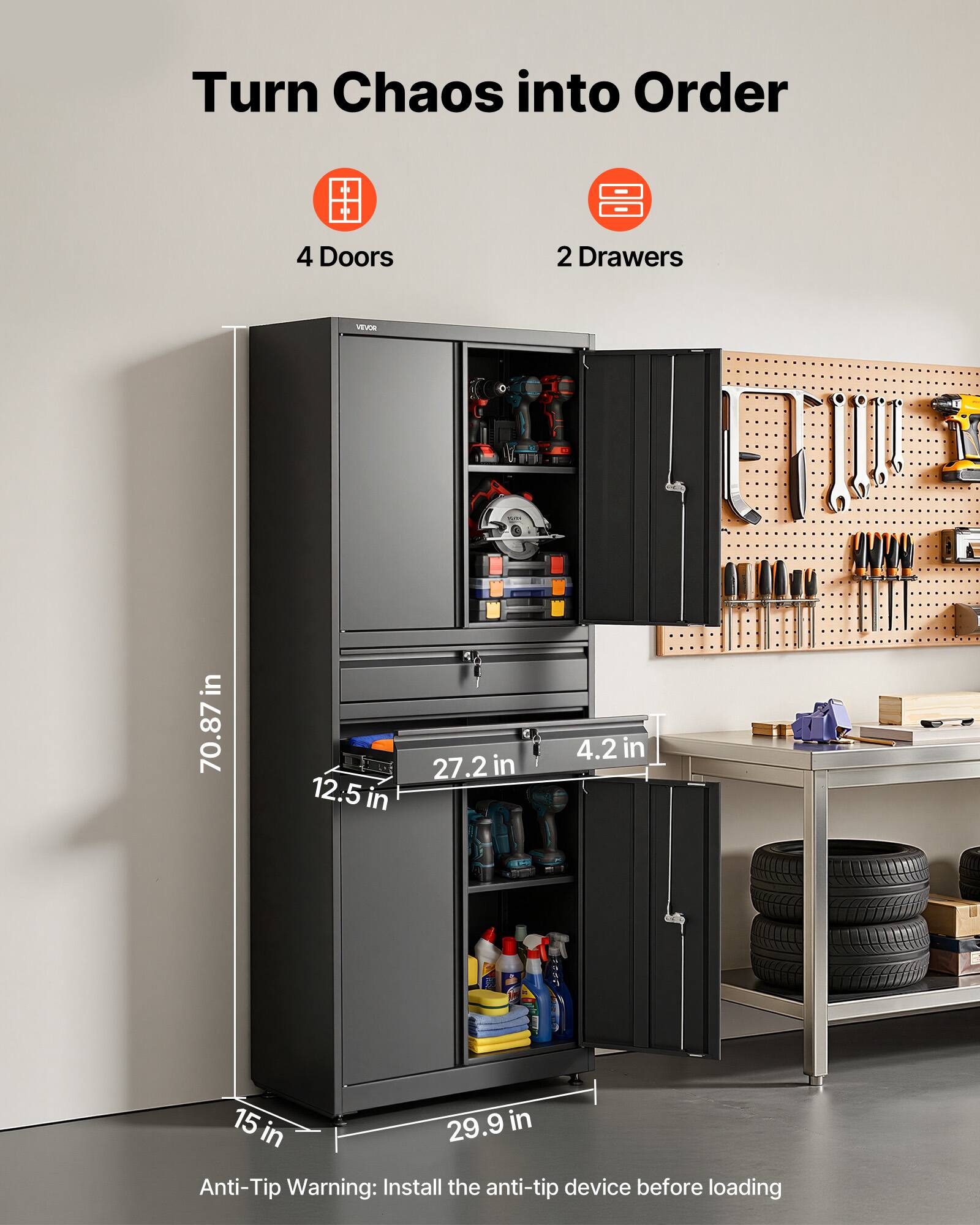 Turn Chaos into Order

4 Doors  
2 Drawers

70.87 in  
12.5 in  
27.2 in  
4.2 in  
15 in  
29.9 in

Anti-Tip Warning: Install the anti-tip device before loading