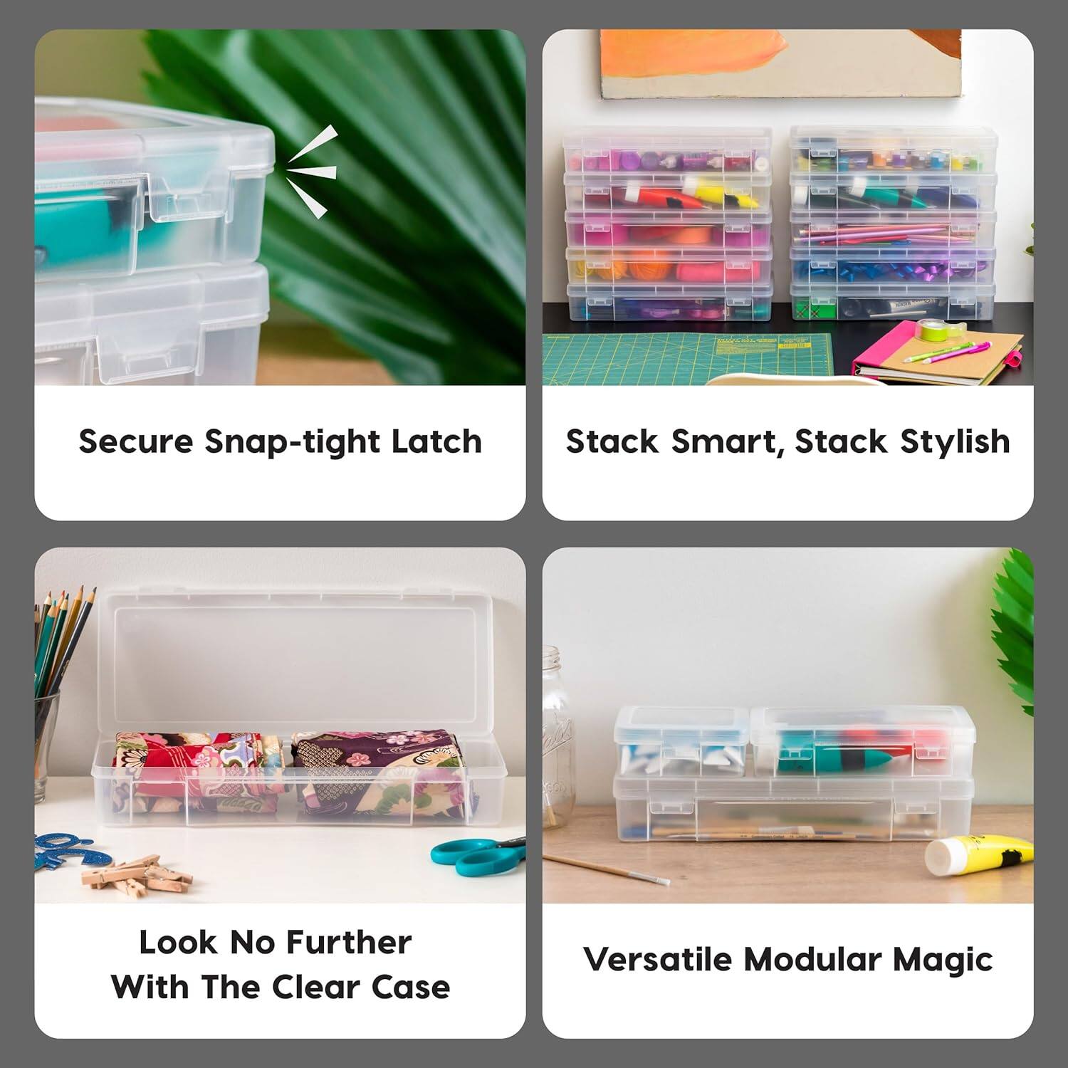 Secure Snap-tight Latch  
Stack Smart, Stack Stylish  
Look No Further With The Clear Case  
Versatile Modular Magic