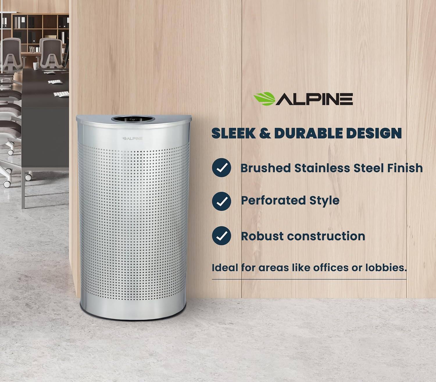 ALPINE
SLEEK & DURABLE DESIGN
Brushed Stainless Steel Finish
Perforated Style
Robust construction
Ideal for areas like offices or lobbies.