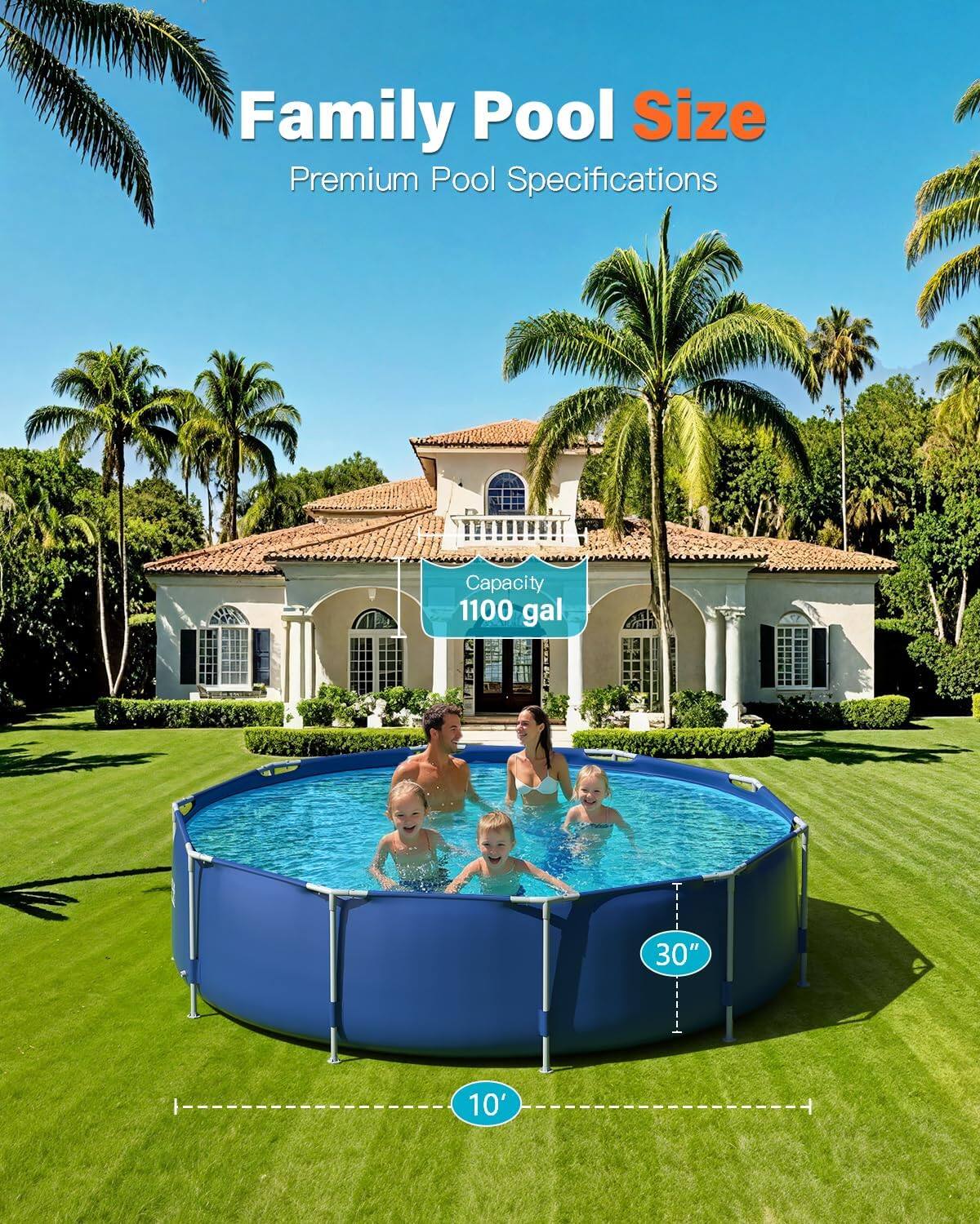 Family Pool Size  
Premium Pool Specifications  
Capacity: 1100 gal  
30"  
10'