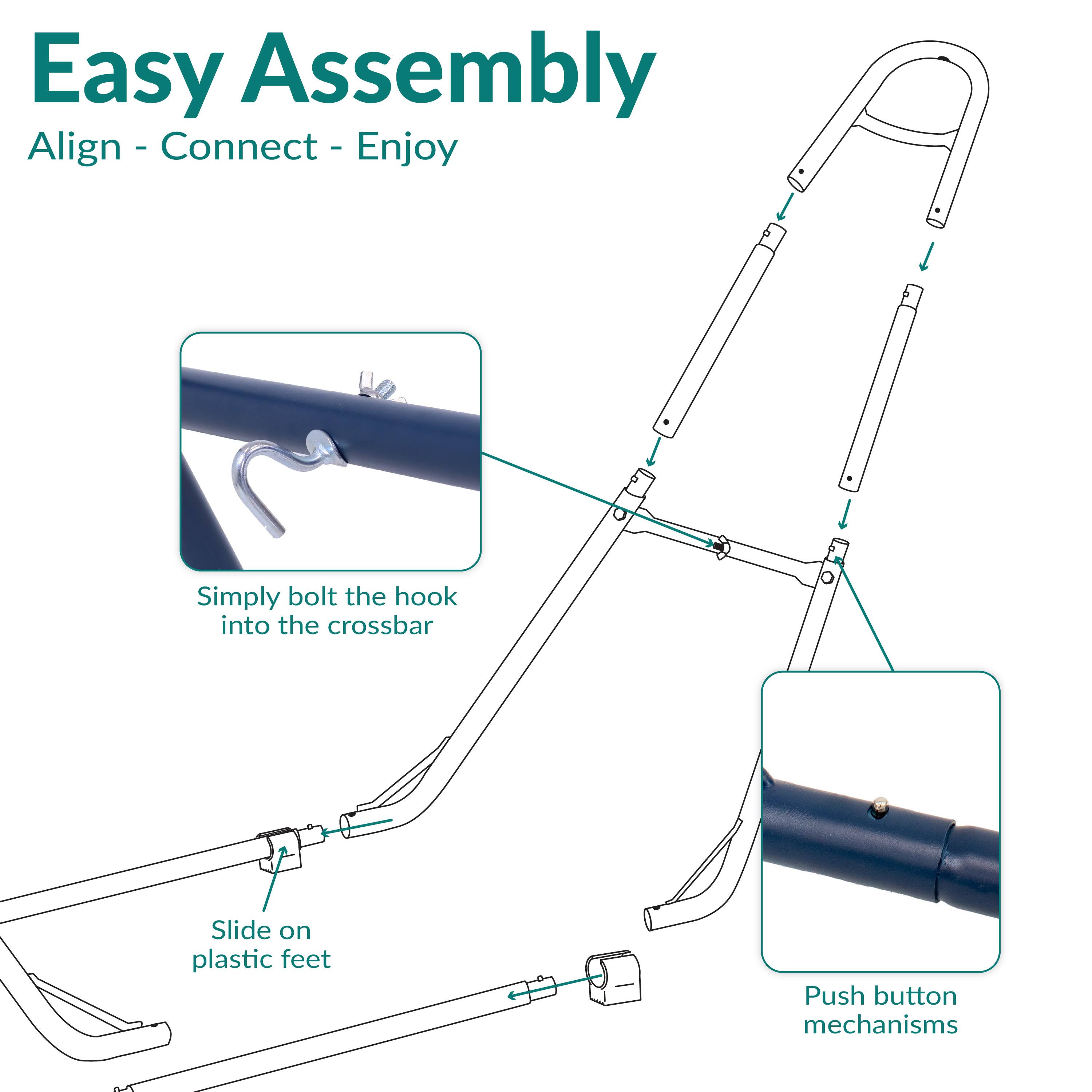 Easy Assembly  
Align - Connect - Enjoy  

Simply bolt the hook into the crossbar  
Slide on plastic feet  
Push button mechanisms