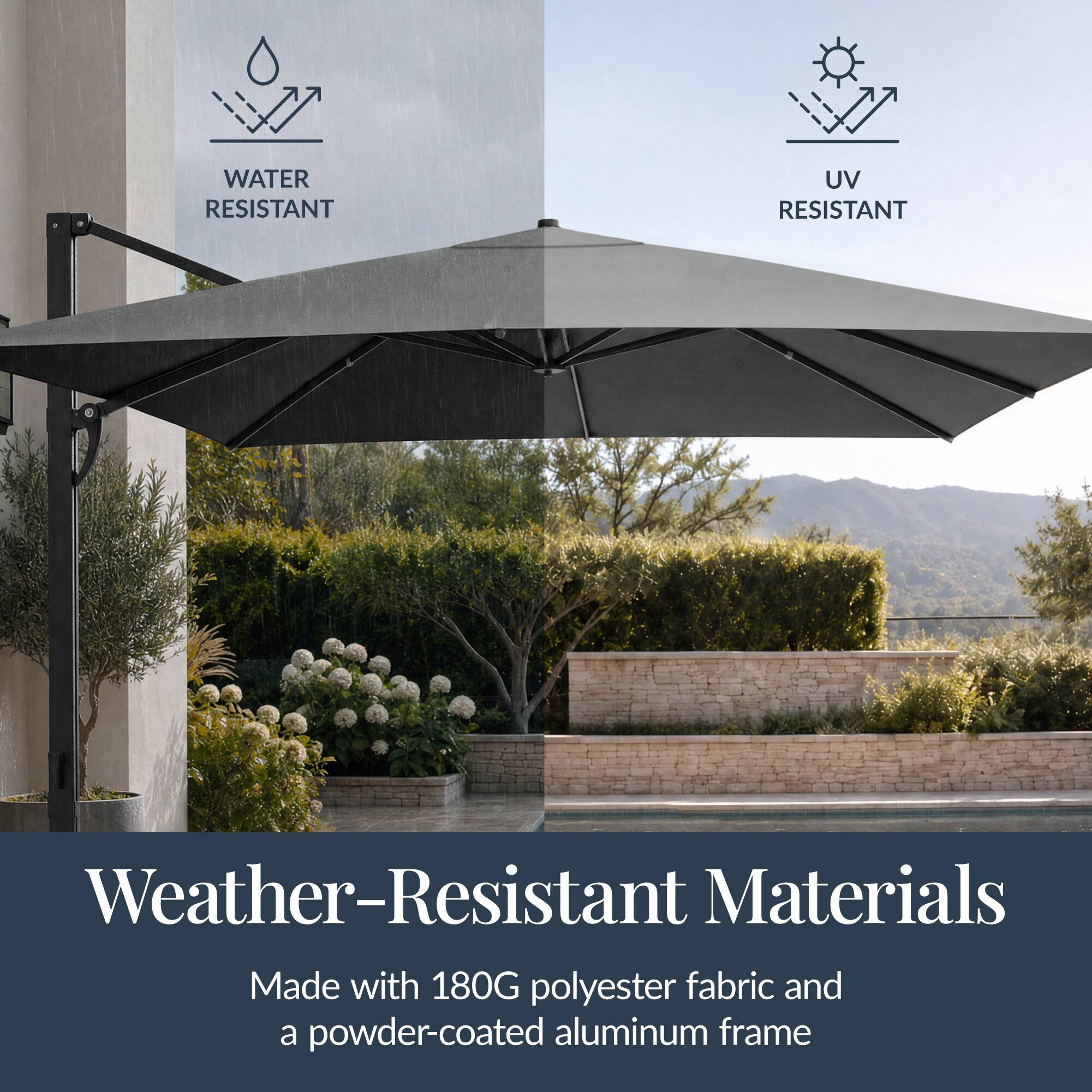WATER RESISTANT  
UV RESISTANT  
Weather-Resistant Materials  
Made with 180G polyester fabric and a powder-coated aluminum frame